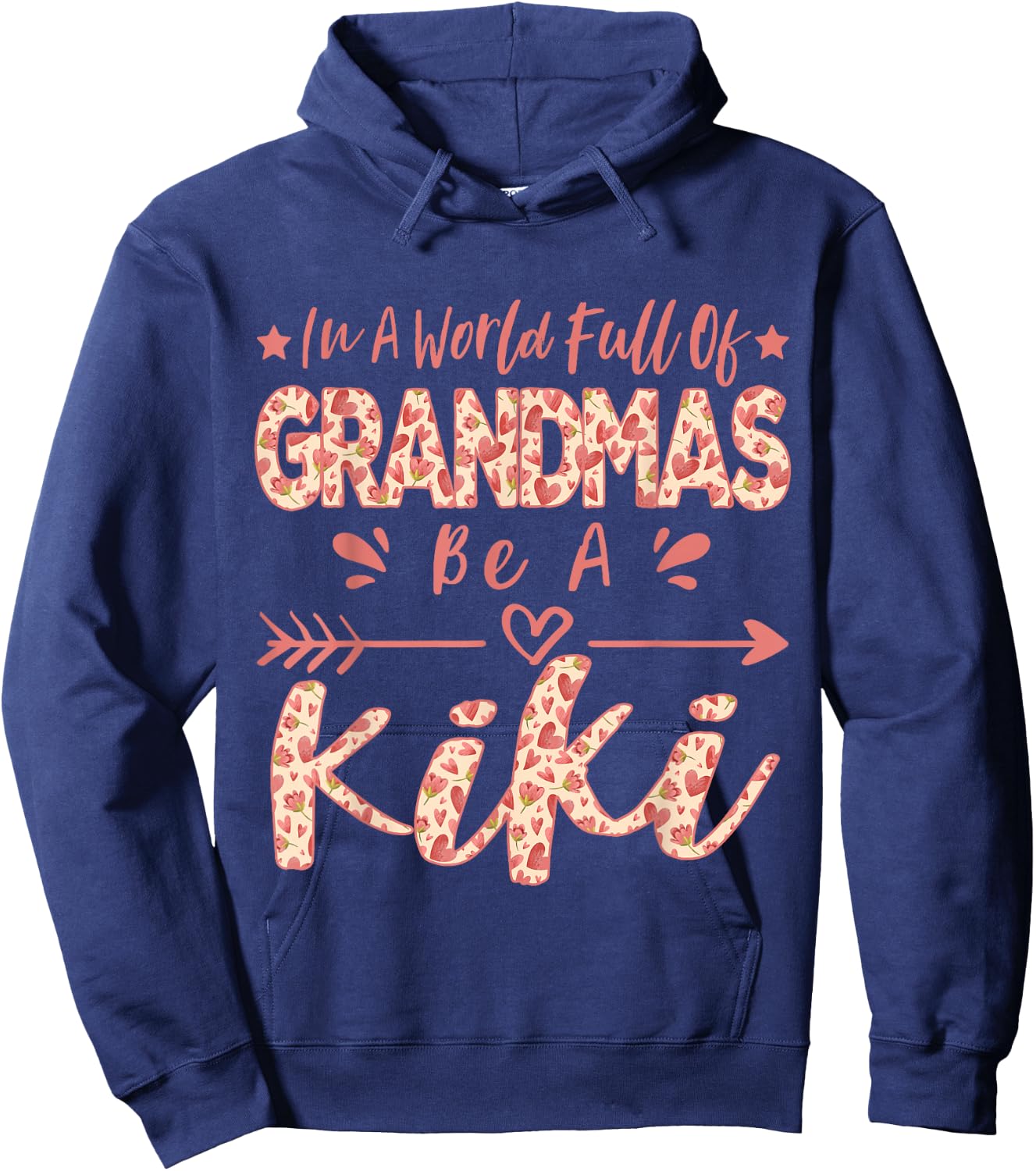 In A World Full Of Grandmas Be A Kiki Funny Grandma Quote Hoodie - Hoodie | Navy