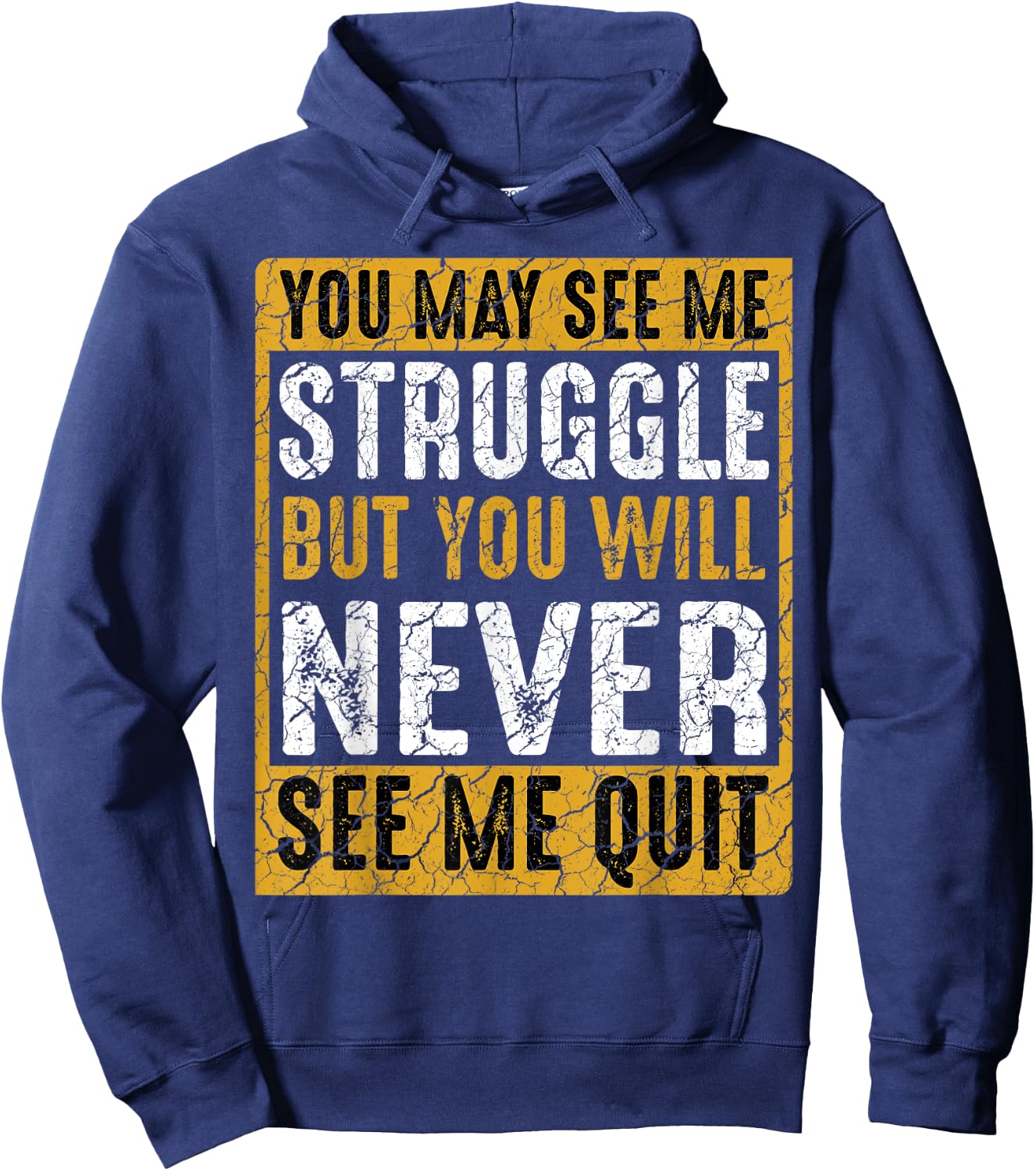You May See Me Struggle But You Will Never See Me Quit Quote Hoodie - Hoodie | Navy