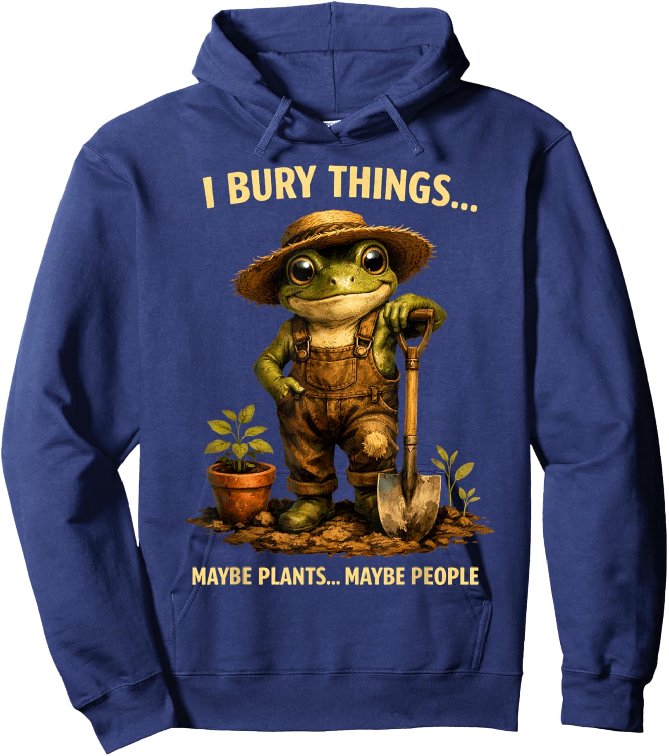 I Bury Things Maybe Plants Maybe People Frog Funny Gardener Hoodie - Hoodie | Navy