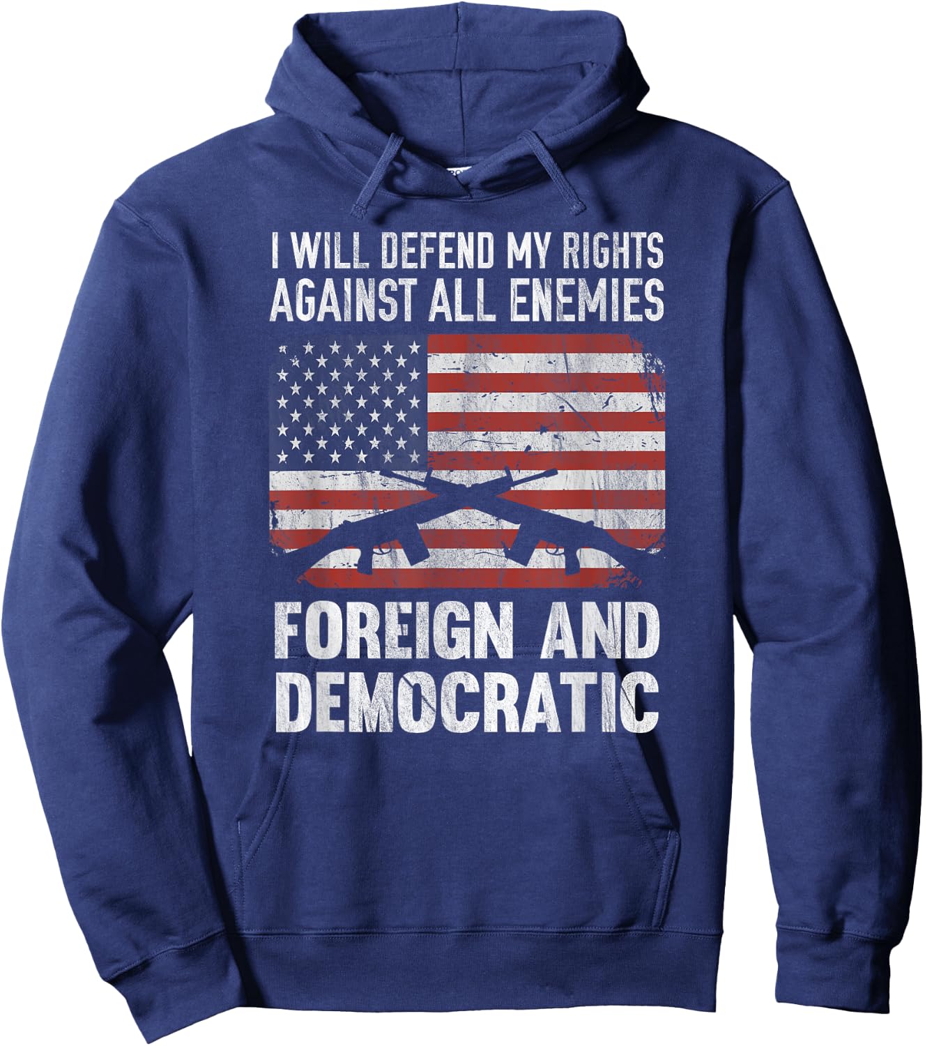 I Defend Rights Against Enemies Foreign Democratic Hoodie - Hoodie | Navy
