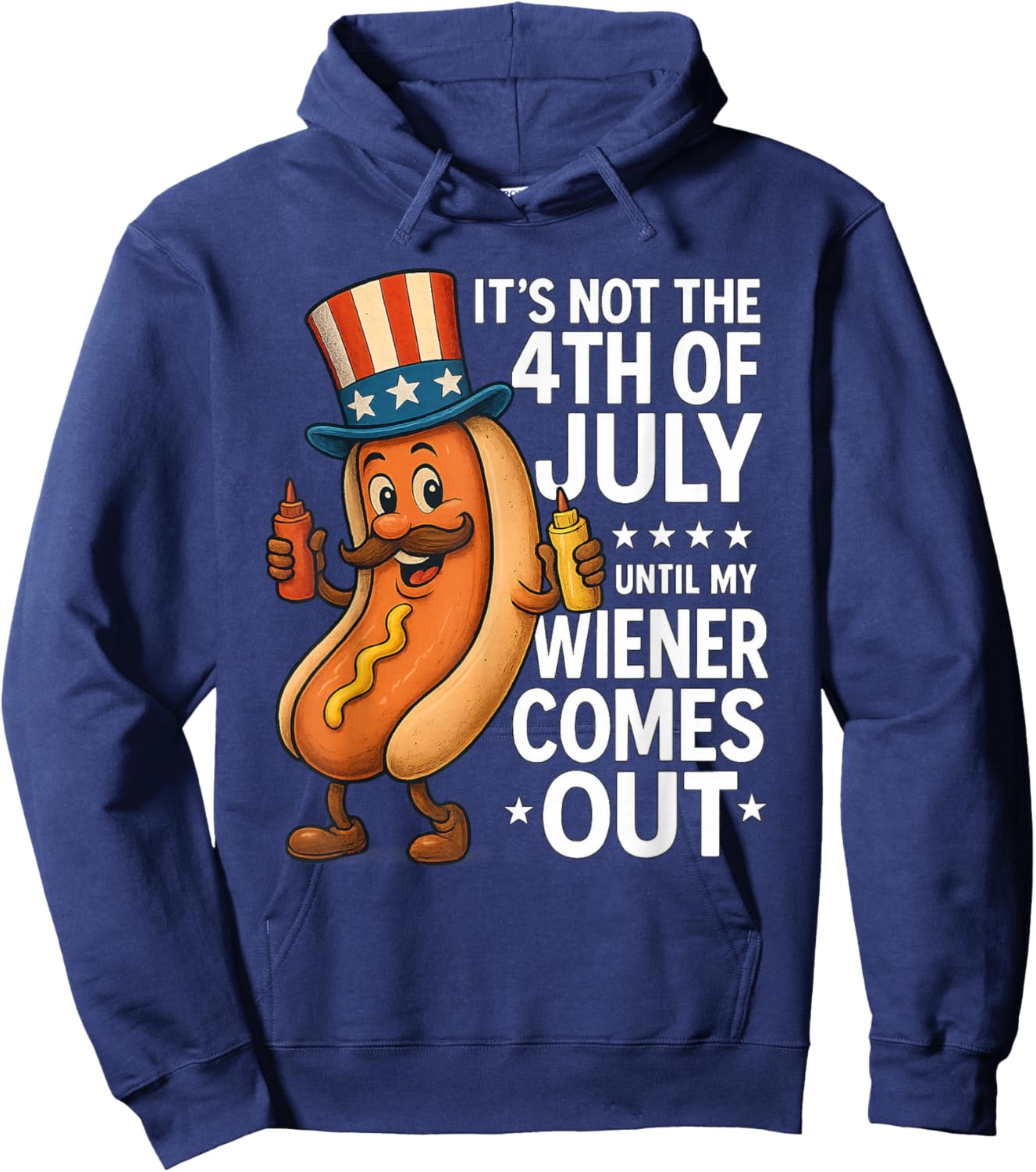 Not 4th July Until My Wiener Come Out Funny Hotdog Men Women Hoodie - Hoodie | Navy
