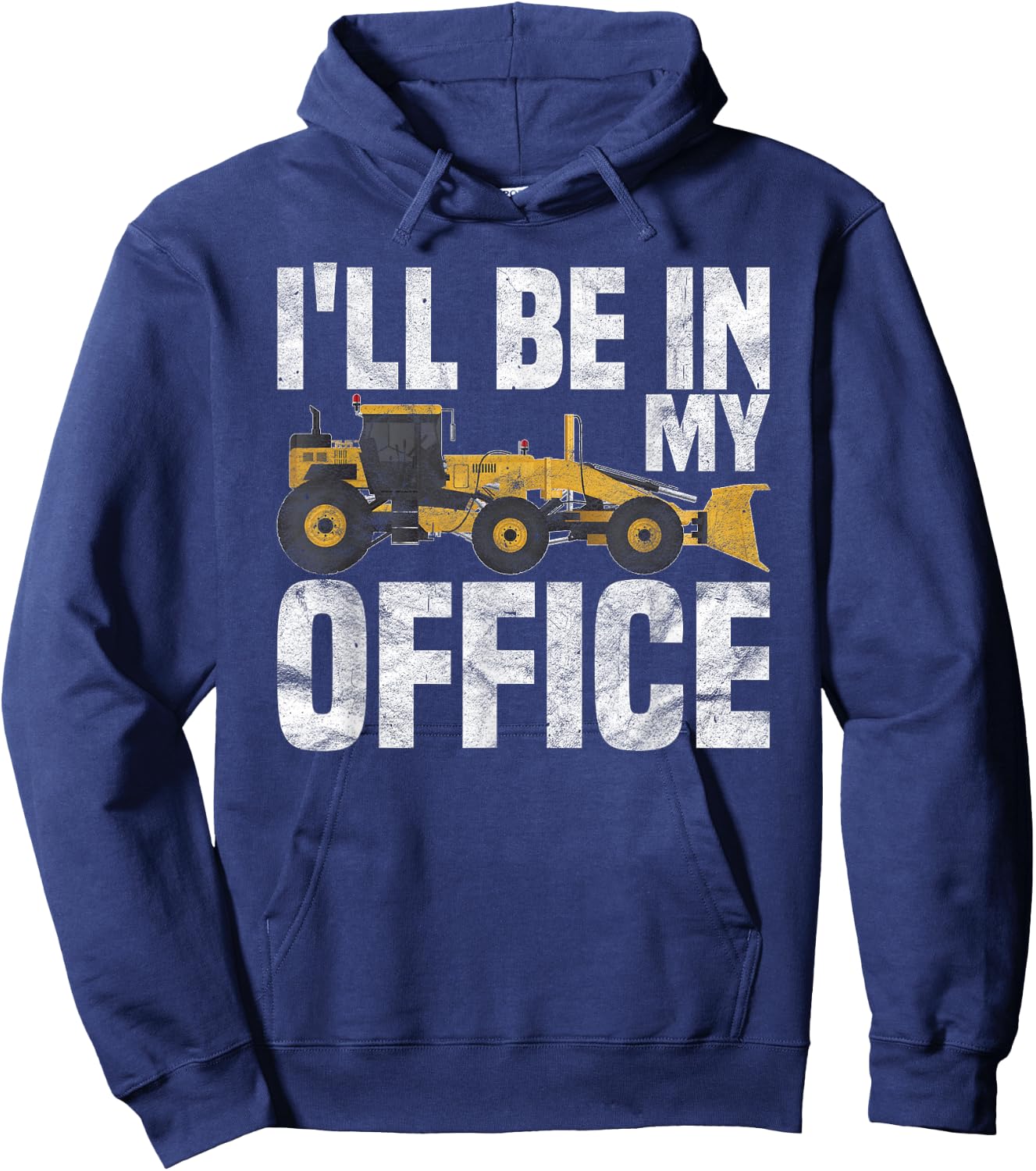 Grader Operator I'll be in my Office Hoodie - Hoodie | Navy