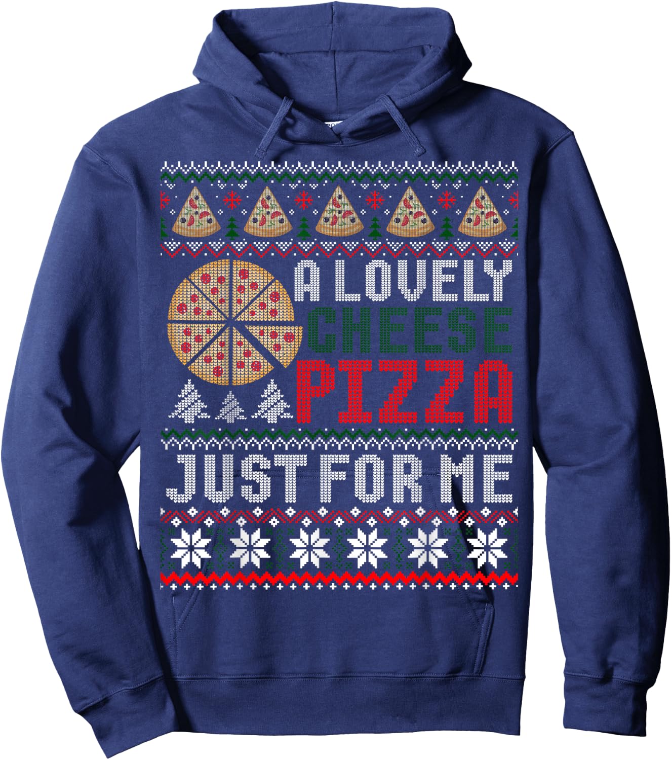 A Lovely Cheese Pizza Just For Me Ugly Christmas Sweater Hoodie - Hoodie | Navy
