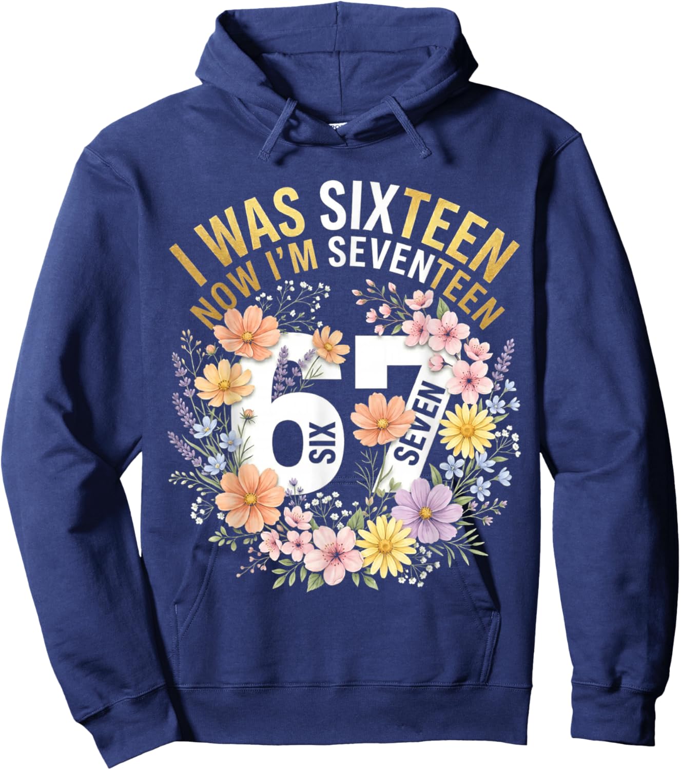 I was 16 Now I'm 17 Years Old Funny 17th Birthday Floral Hoodie - Hoodie | Navy