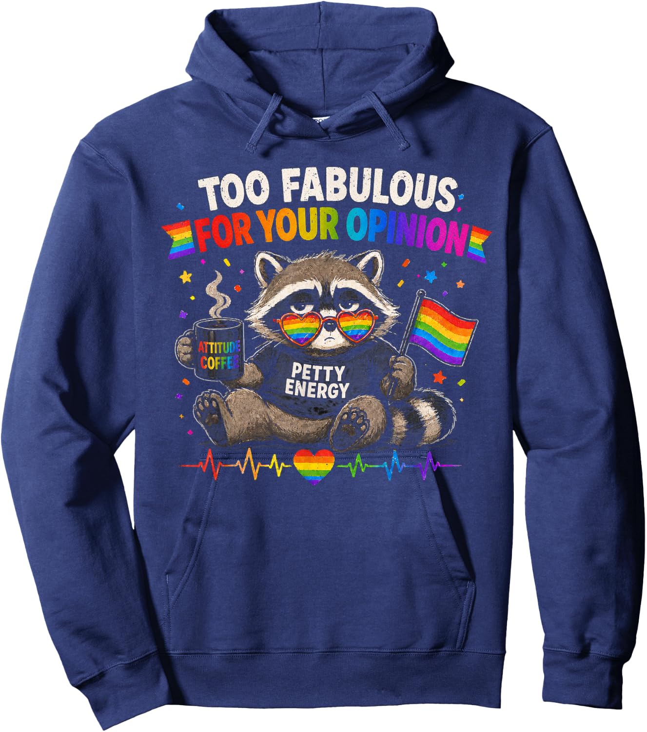 LGBT Too Fabulous for Your Opinion Petty Energy Gay Pride Hoodie - Hoodie | Navy