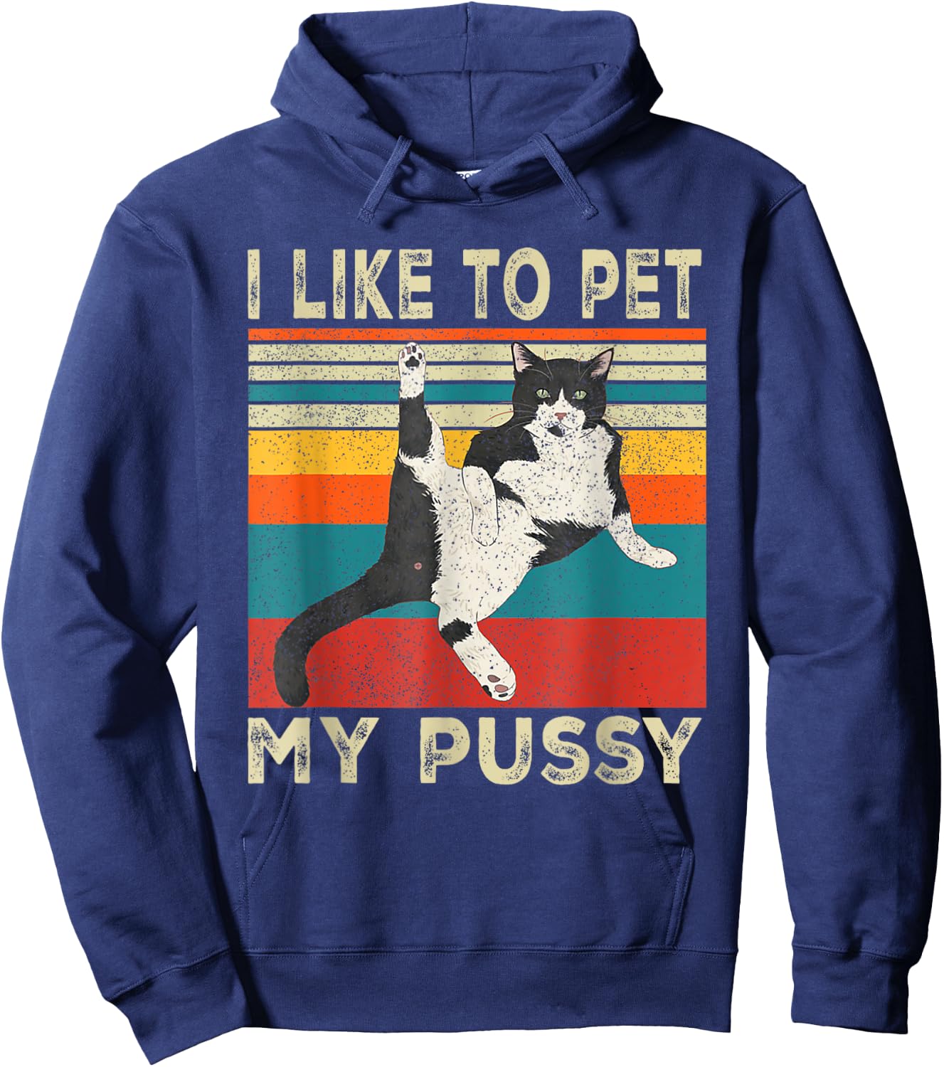 I Like To Pet My Pussy Naughty Funny Humor Saying Cat Men Women Hoodie - Hoodie | Navy