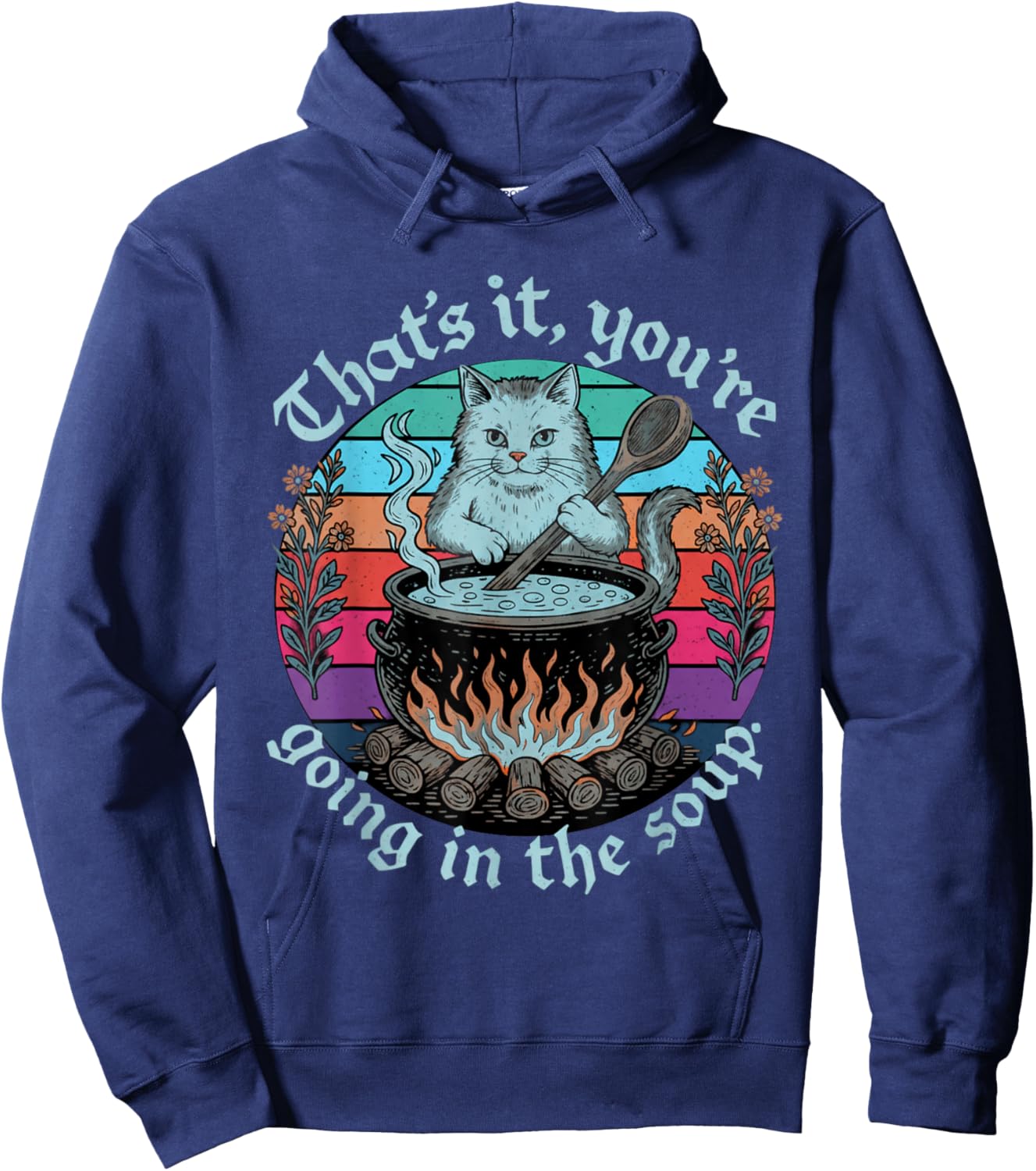 Sarcastic Cat Lover That's It You're Going in The Soup Women Hoodie - Hoodie | Navy