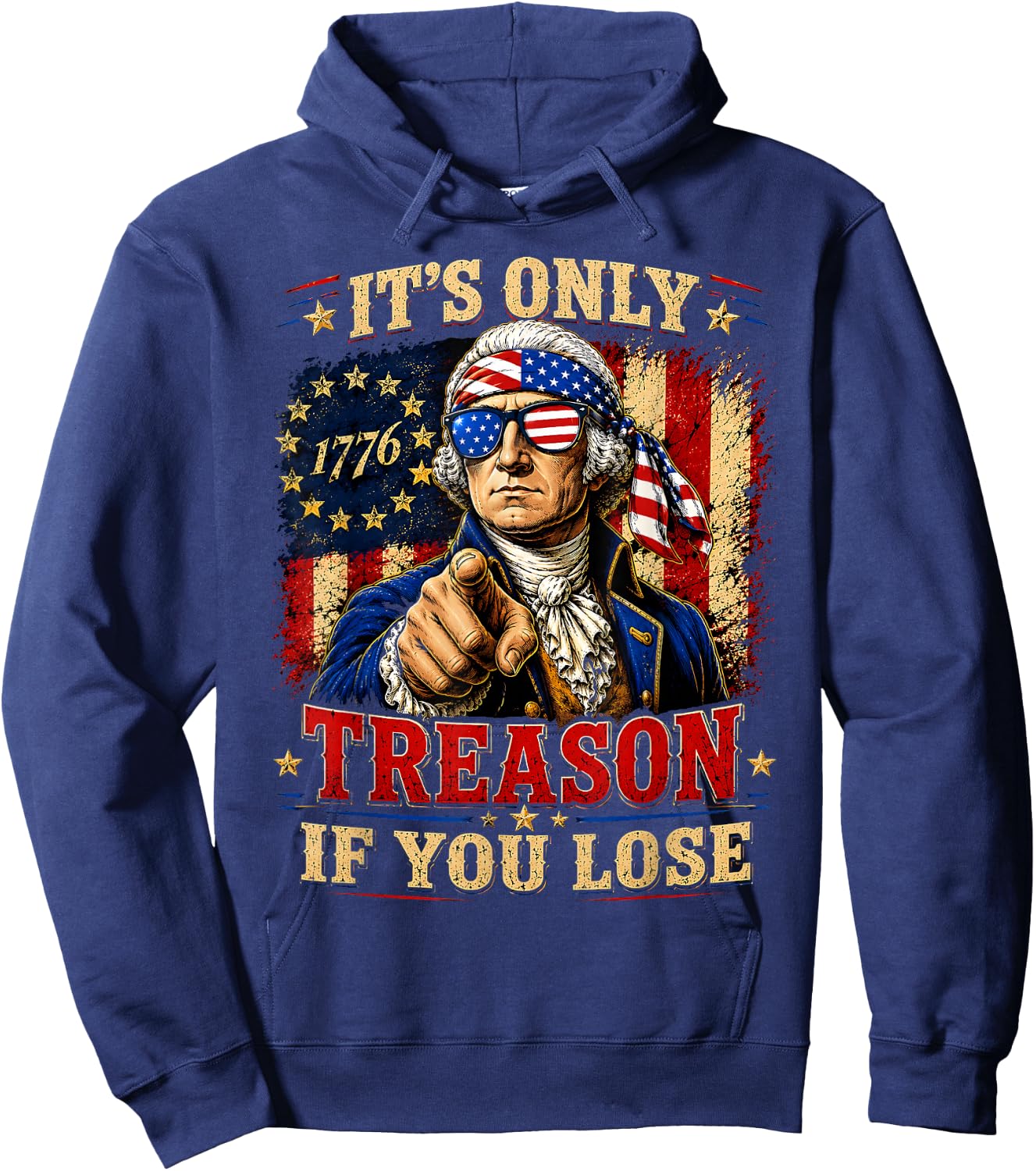 George Washington Its Only Treason If You Lose 4th of July Hoodie - Hoodie | Navy