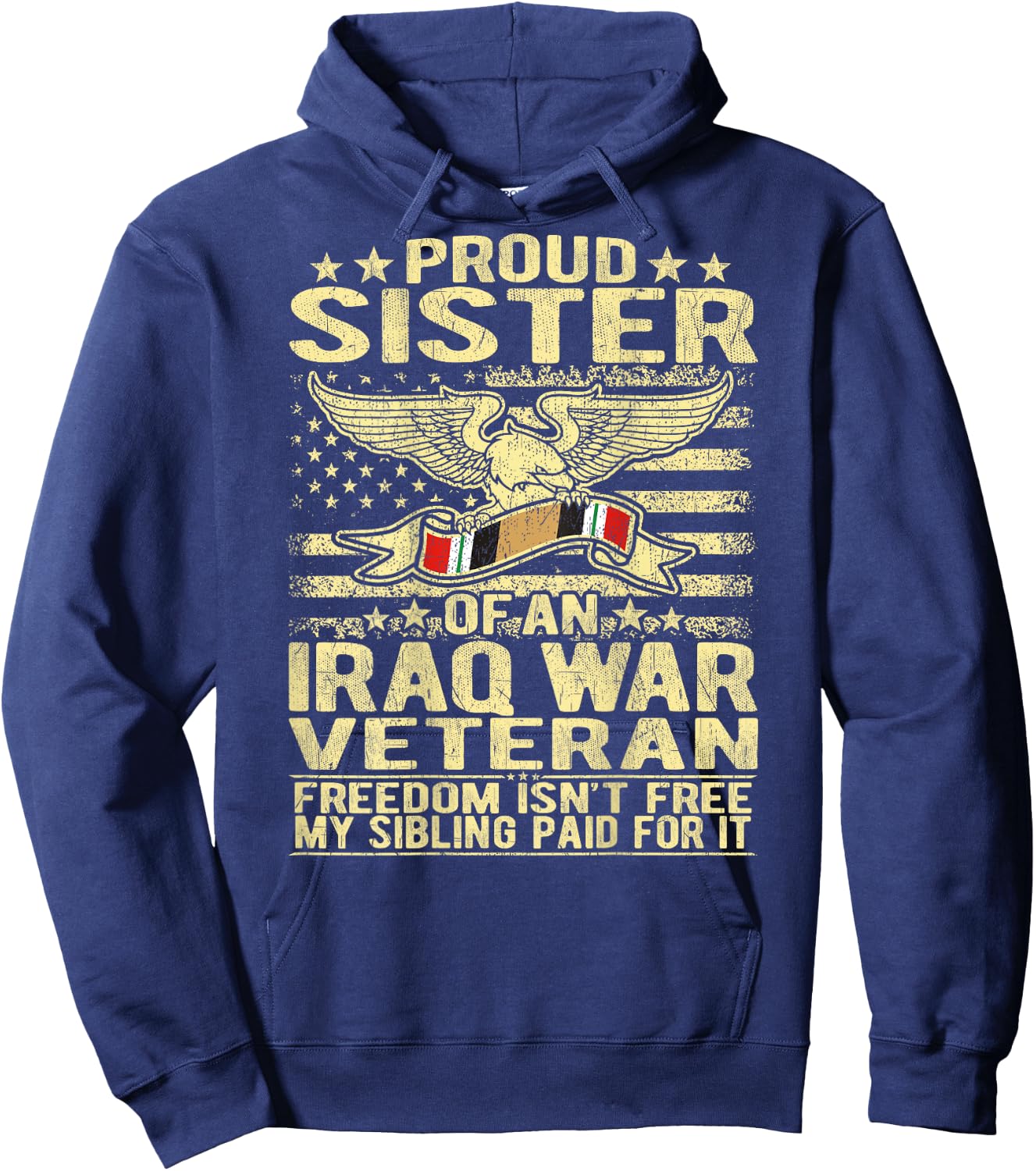 Freedom Isn't Free - Proud Sister Of An Iraq War Veteran Hoodie - Hoodie | Navy