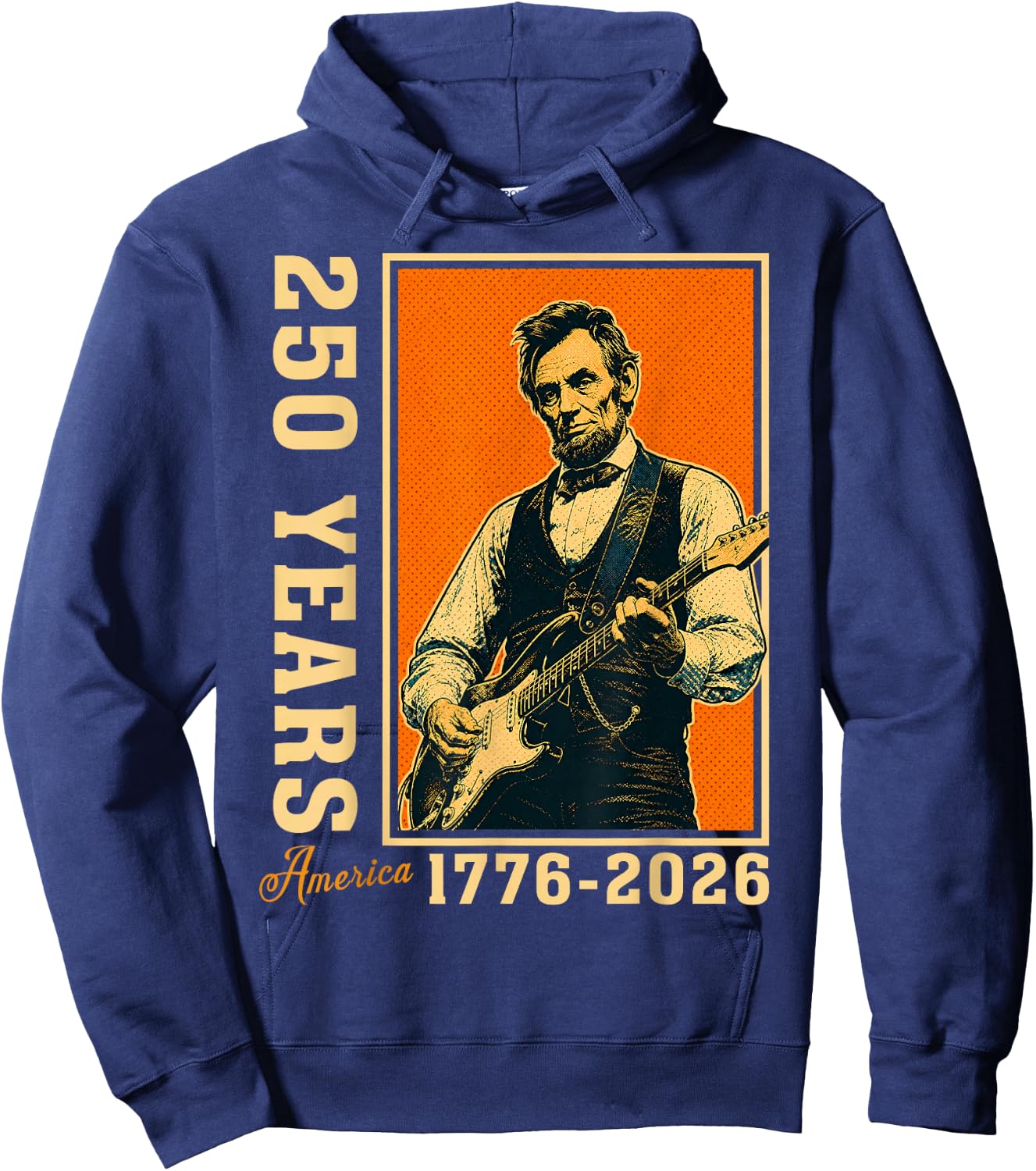 Abraham Lincoln Playing Guitar 250 Years Freedom 4th of July Hoodie - Hoodie | Navy