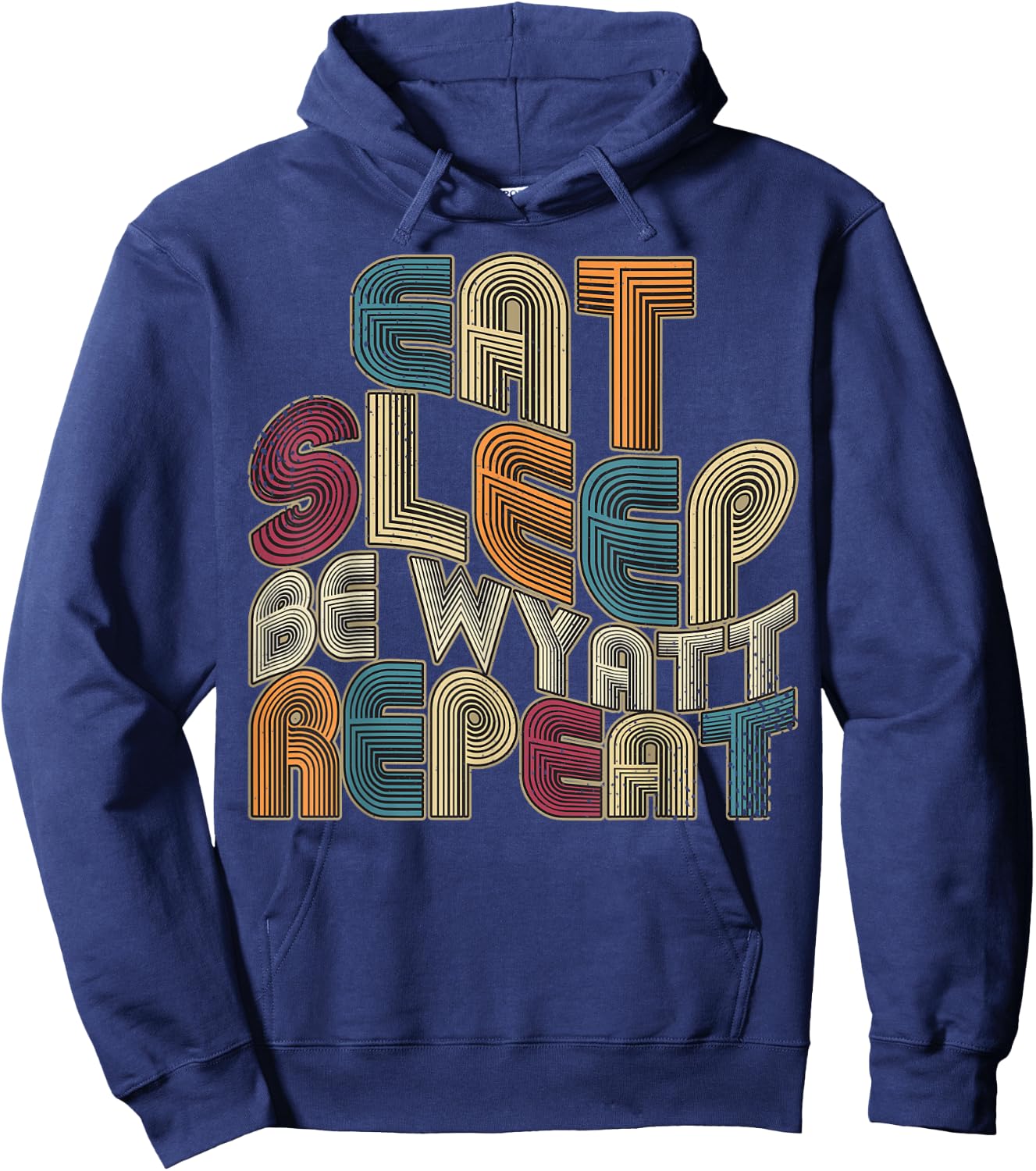 Eat Sleep Be Wyatt Repeat Funny Groovy Retro Wyatt Hoodie - Hoodie | Navy