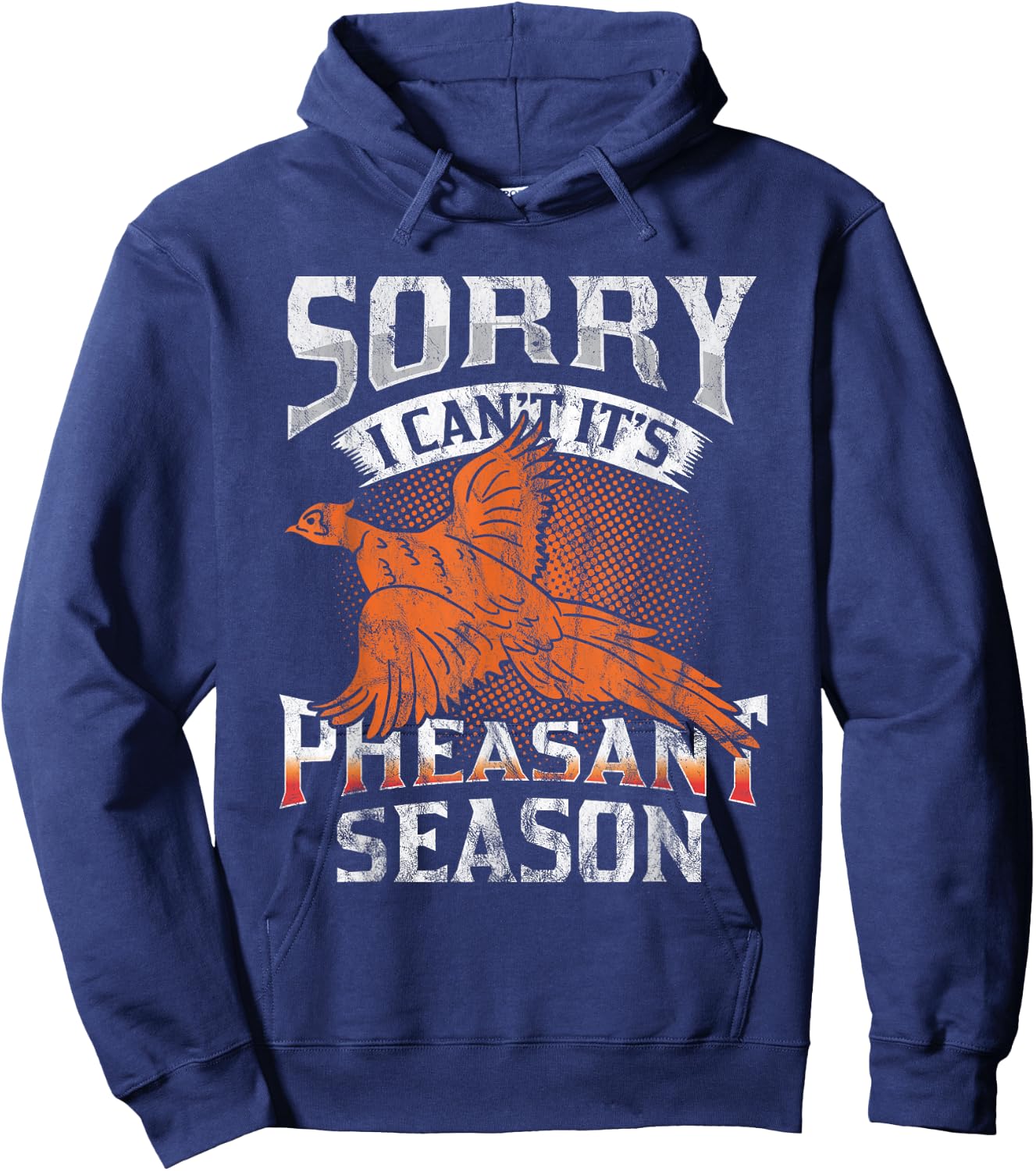 Sorry I Can't It's Season Pheasant Season Hunting Gift Hoodie - Hoodie | Navy