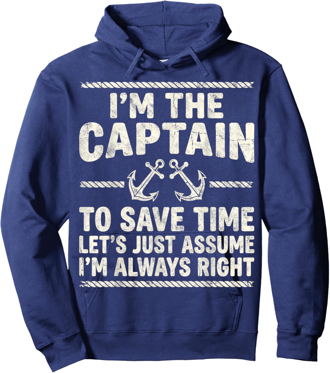 I’m Captain to Save Time Let’s Just Assume I’m Always Right Hoodie - Hoodie | Navy