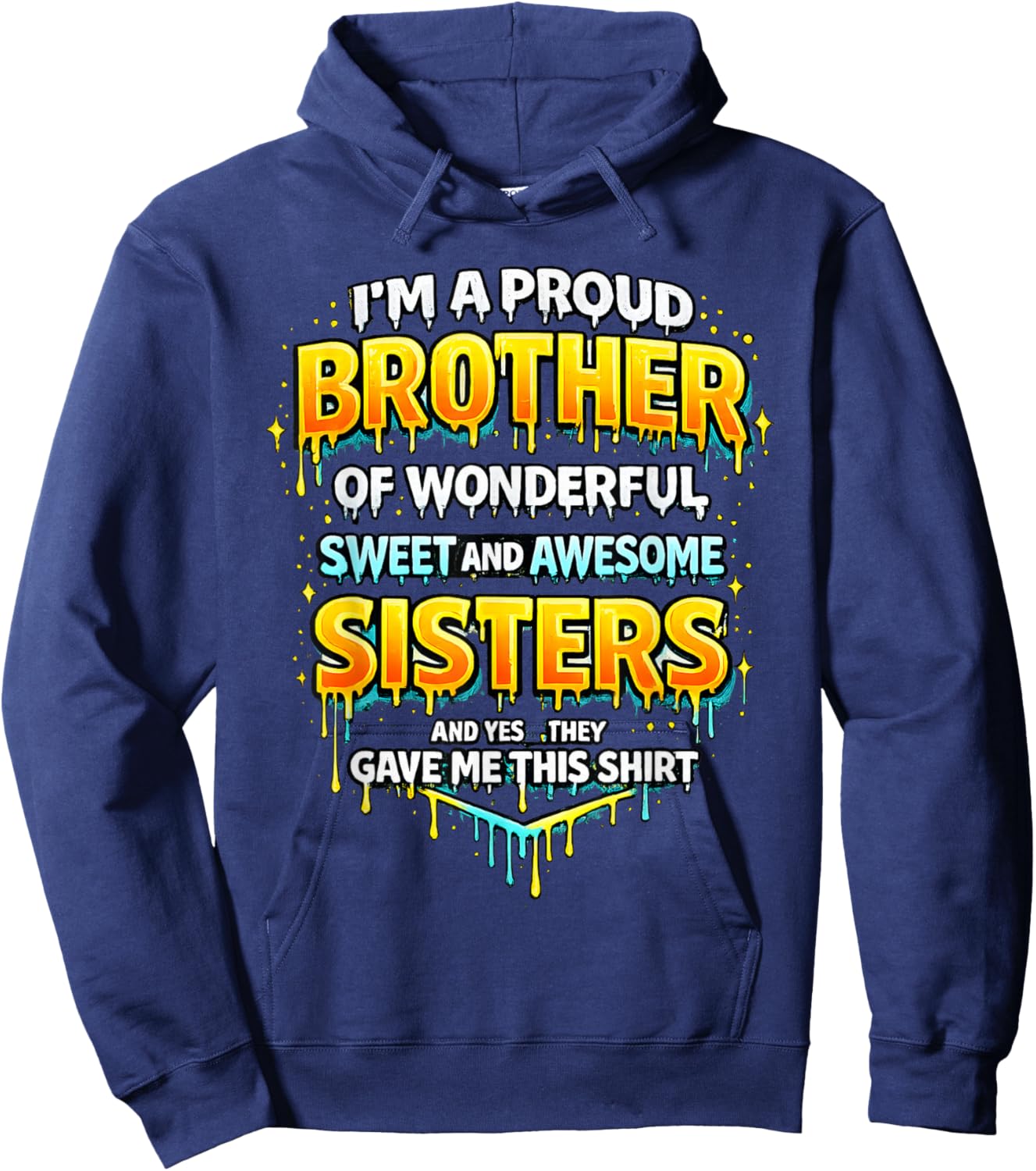 Im A Proud Brother of Wonderful Sweet & Awesome Sisters Hoodie - Hoodie | Navy
