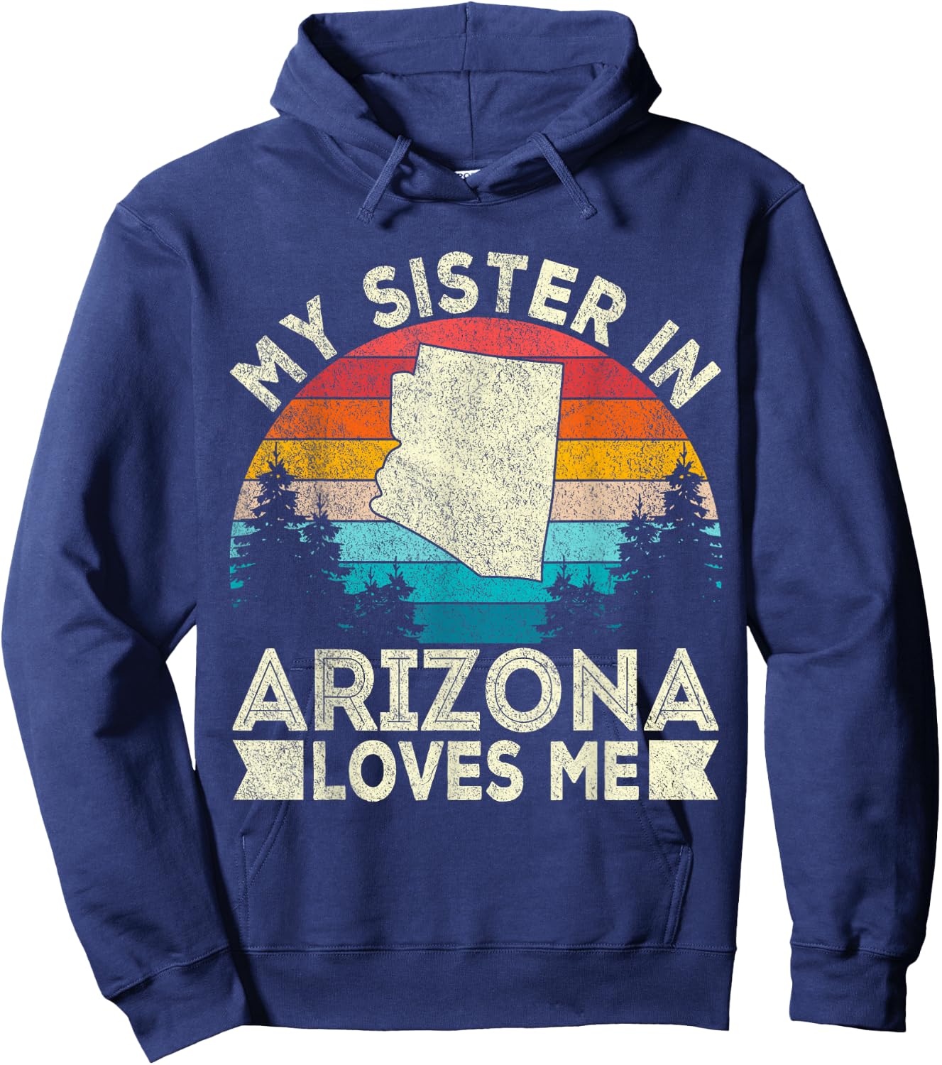 My Sister In Arizona Loves Me Retro Arizona Hoodie - Hoodie | Navy