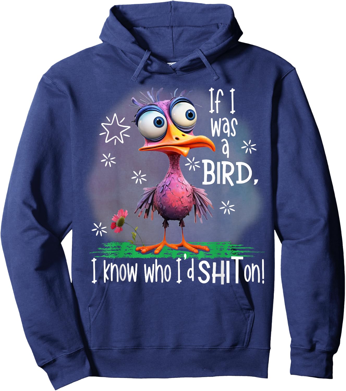 If I Was A Bird I Know Who I'd Shit On Hoodie - Hoodie | Navy