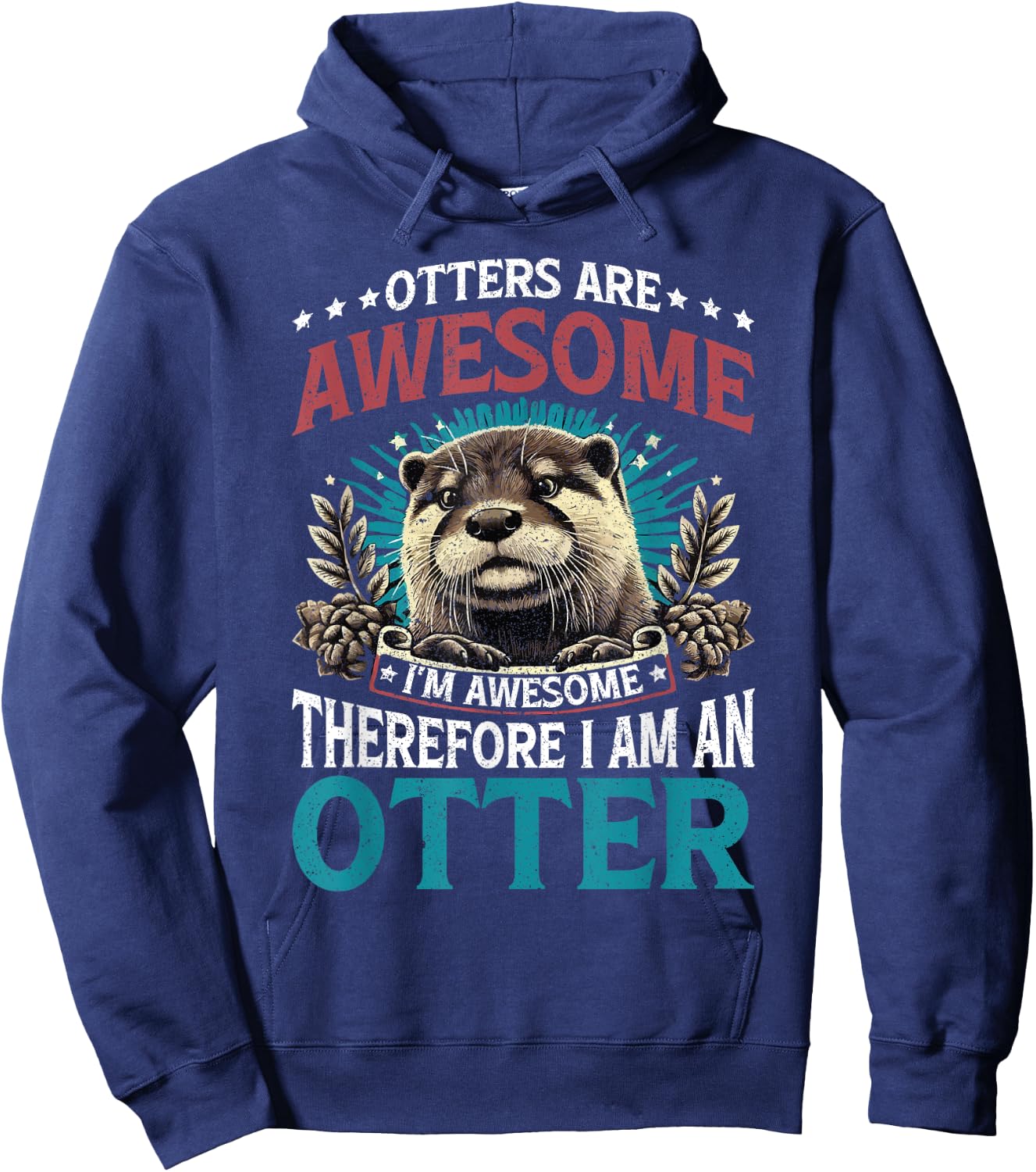 Otter Otters Are Awesome I'm Awesome Therefore I Am An Otter Hoodie - Hoodie | Navy