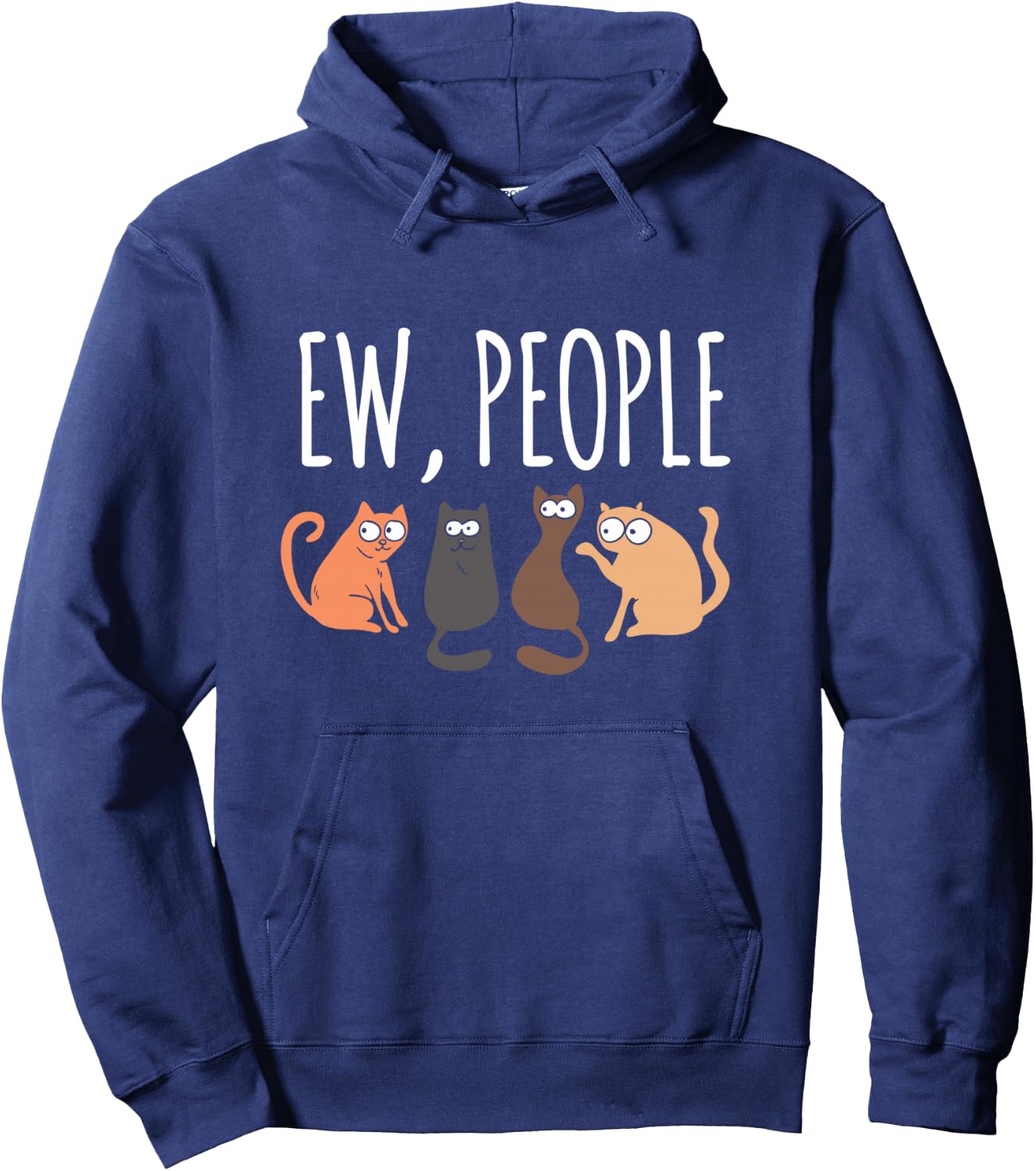 Ew People Cat Cats Meow Kitty Lovers Hate People Gift Hoodie - Hoodie | Navy
