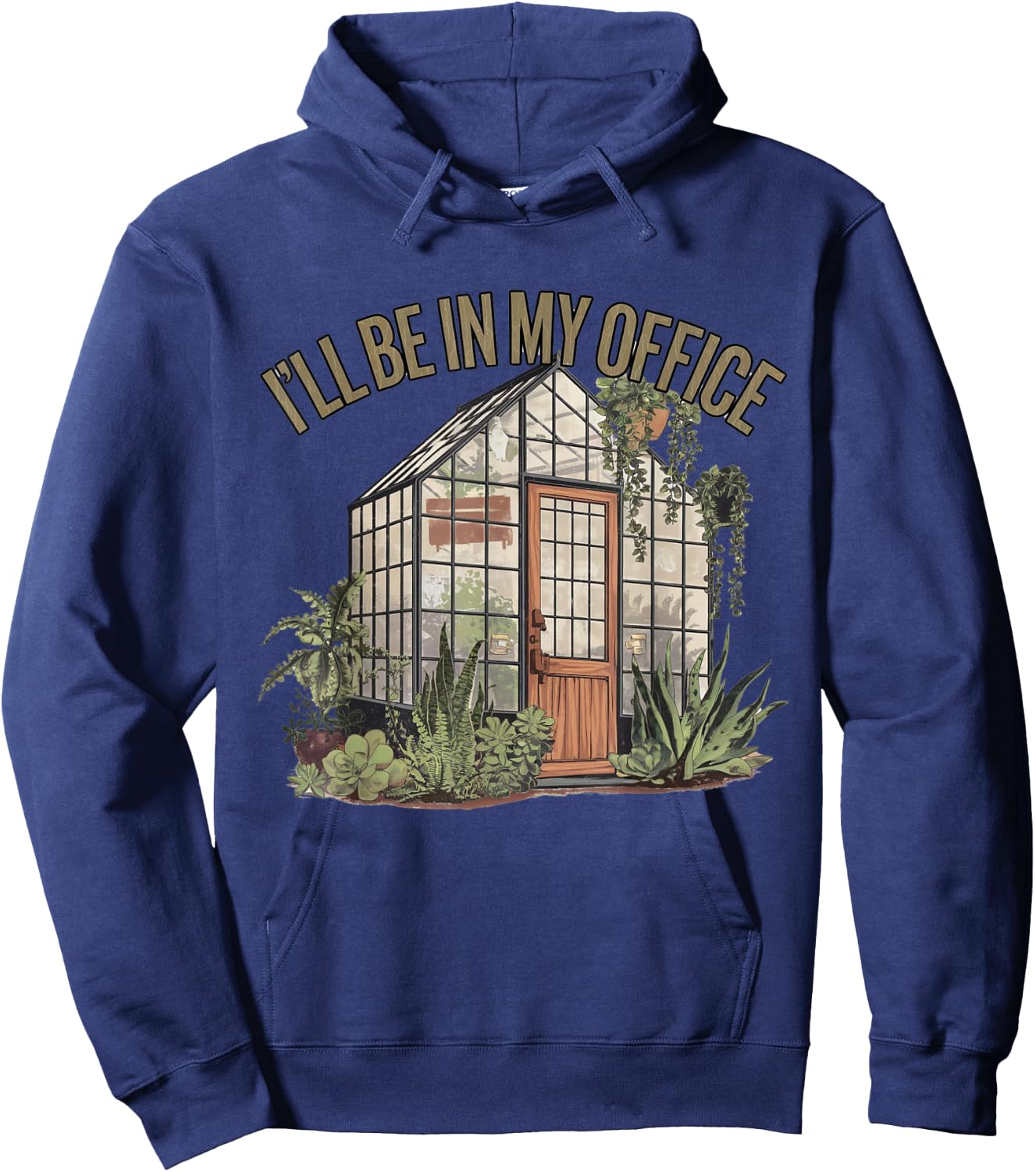 I'll Be in My Office Greenhouse Plants Garden Lovers Funny Hoodie - Hoodie | Navy
