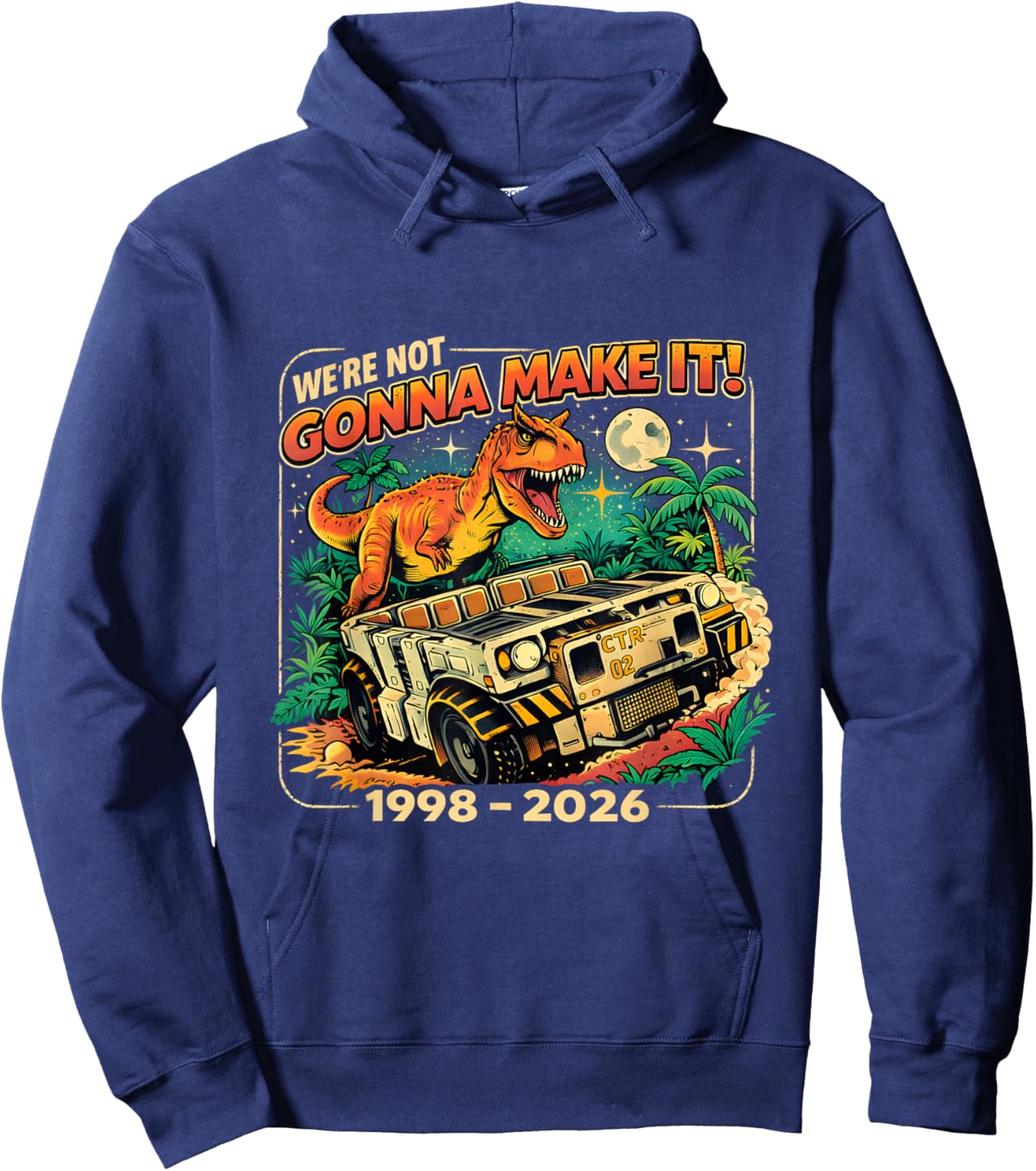 were Not Gonna Make It Funny T Rex Retro 1998 2026 Hoodie - Hoodie | Navy