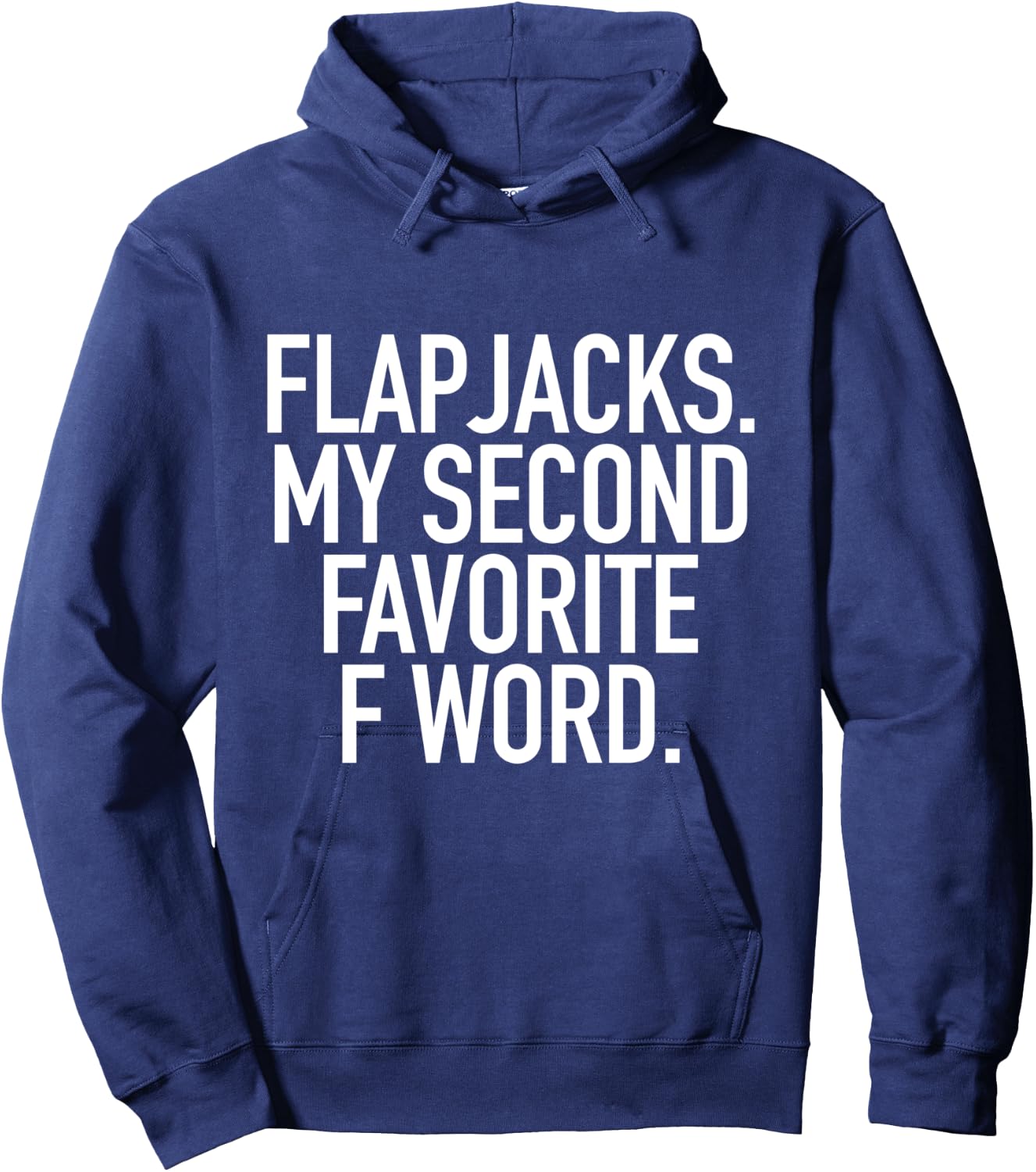Flapjacks My Second Favorite F Word, Funny Slogan Shirt Hoodie - Hoodie | Navy