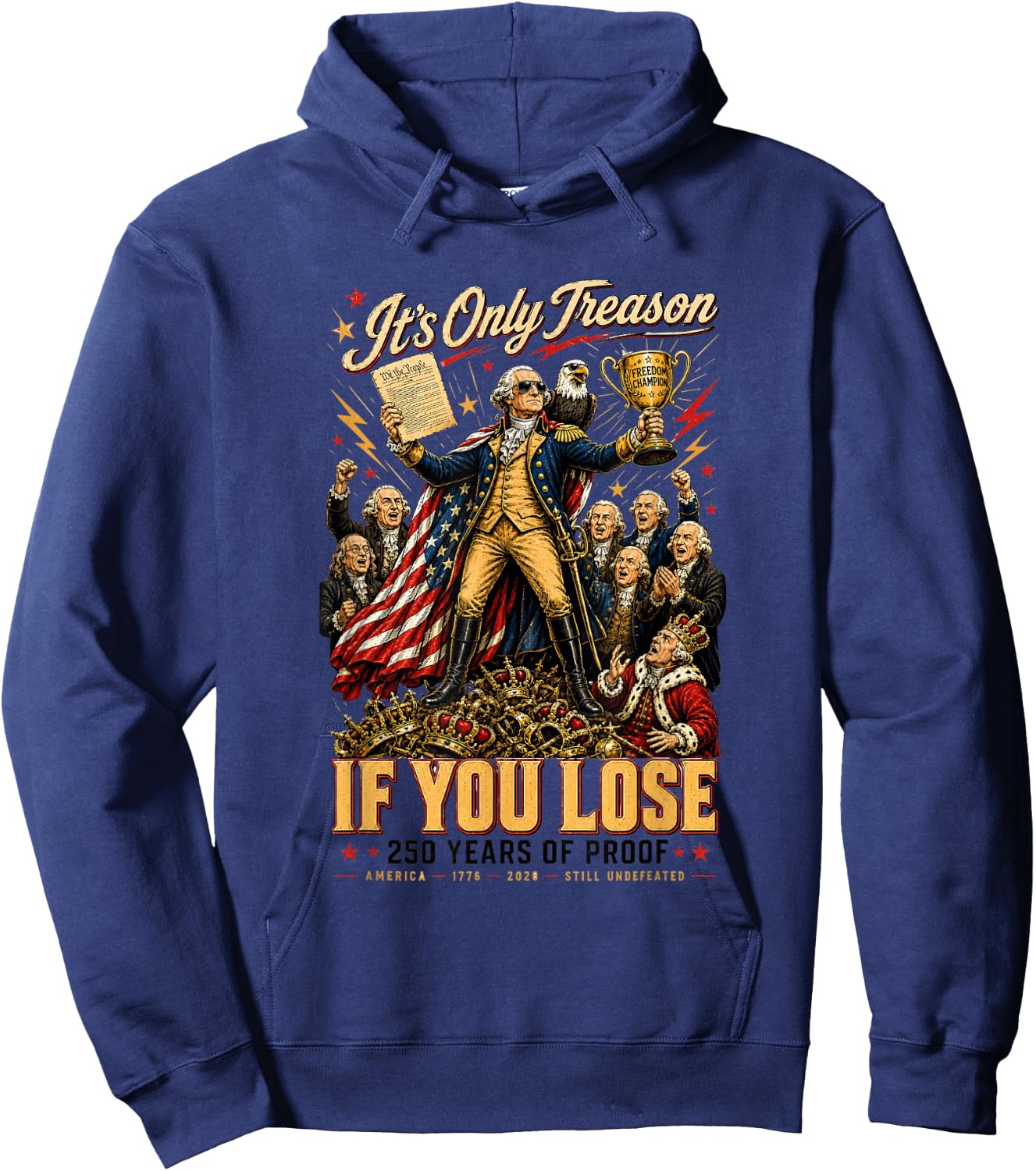 Its Only Treason If You Lose 250 Years of Proof Patriotic Hoodie - Hoodie | Navy