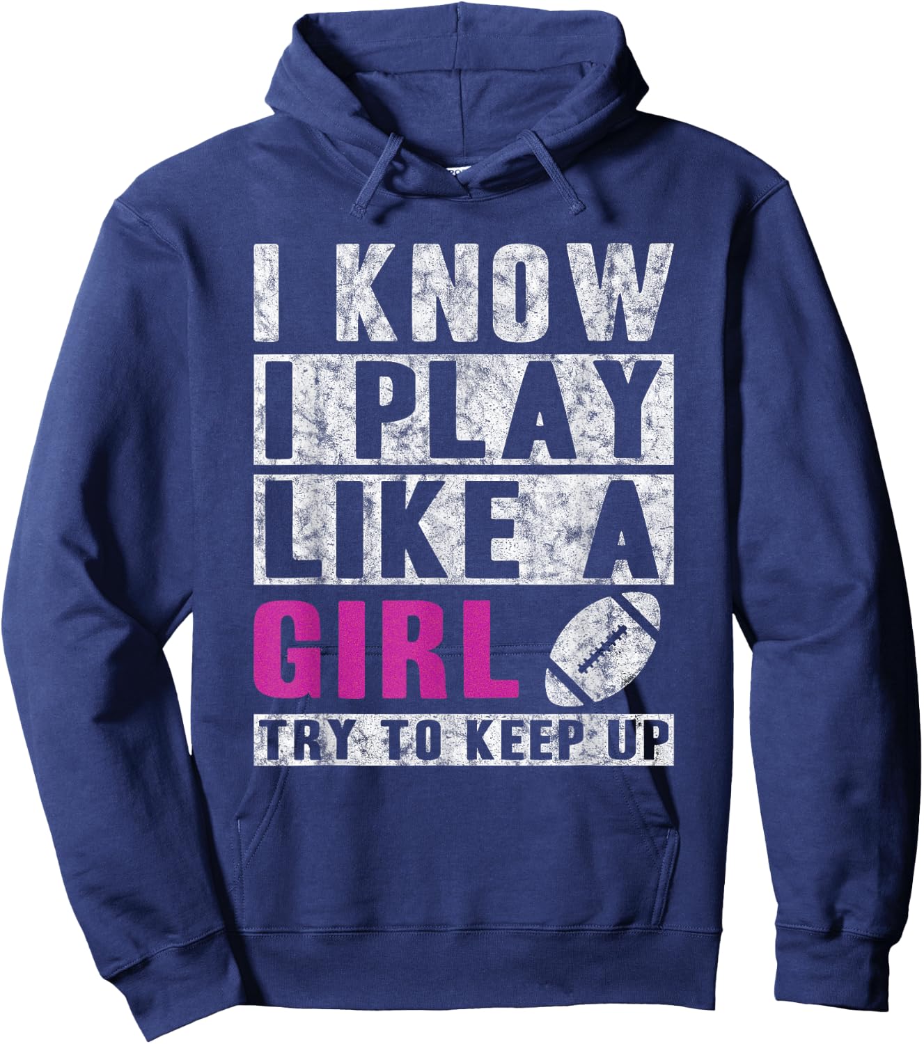 I Know I Play Like A Girl Football Try to Keep Up Small Hoodie - Hoodie | Navy