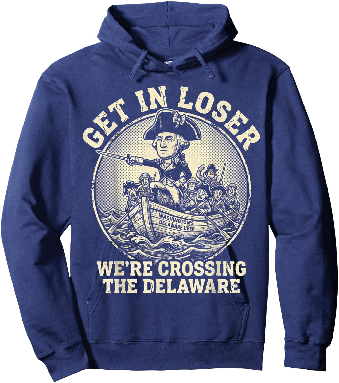 Get in Loser were Crossing the Delaware 4th of July Delawere Hoodie - Hoodie | Navy