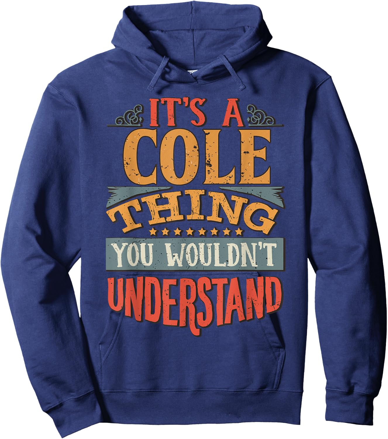 It's A Cole Thing You Wouldn't Understand Hoodie - Hoodie | Navy