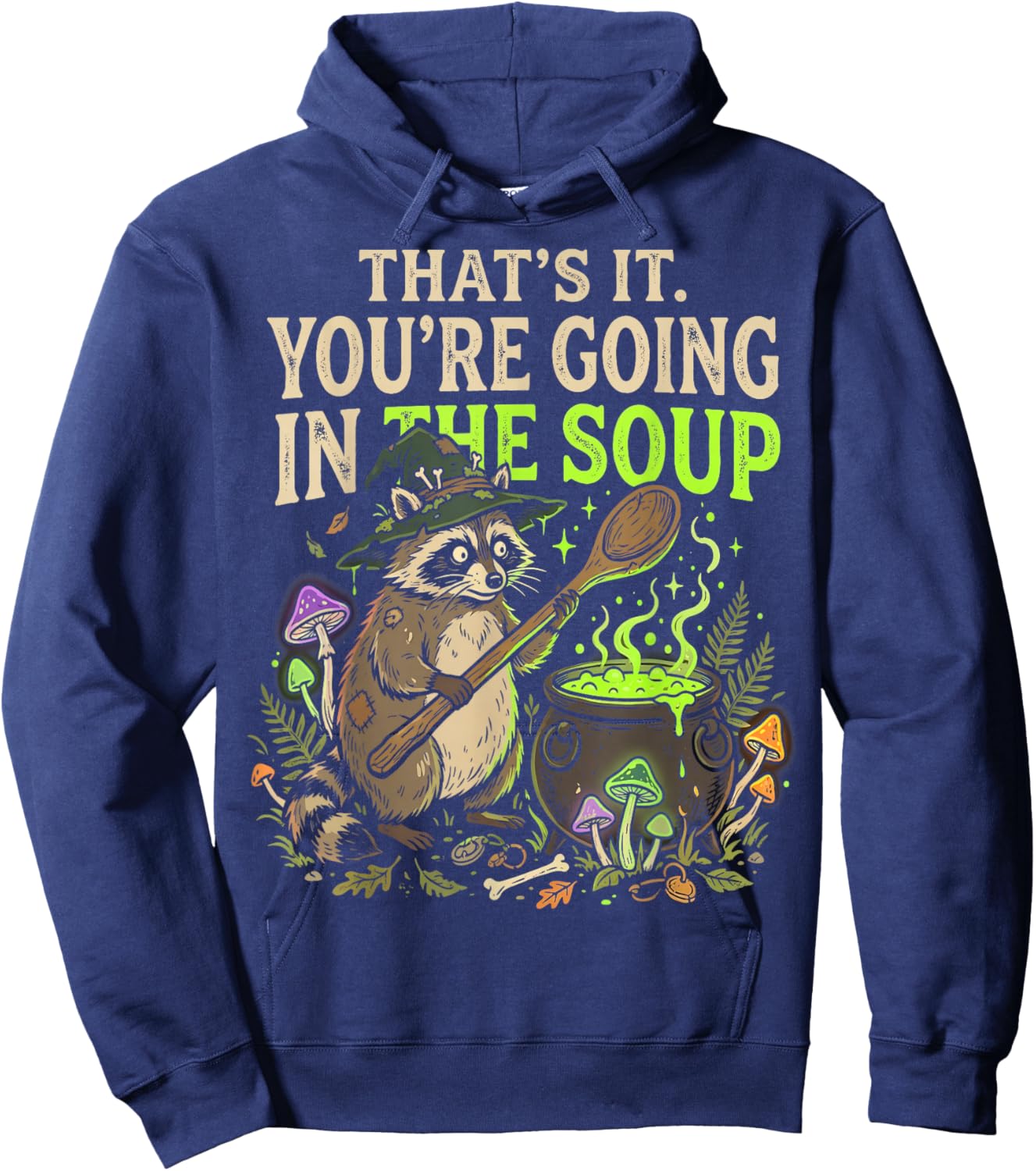 Raccoon That's It You're Going in The Soup Meme Teens Hoodie - Hoodie | Navy