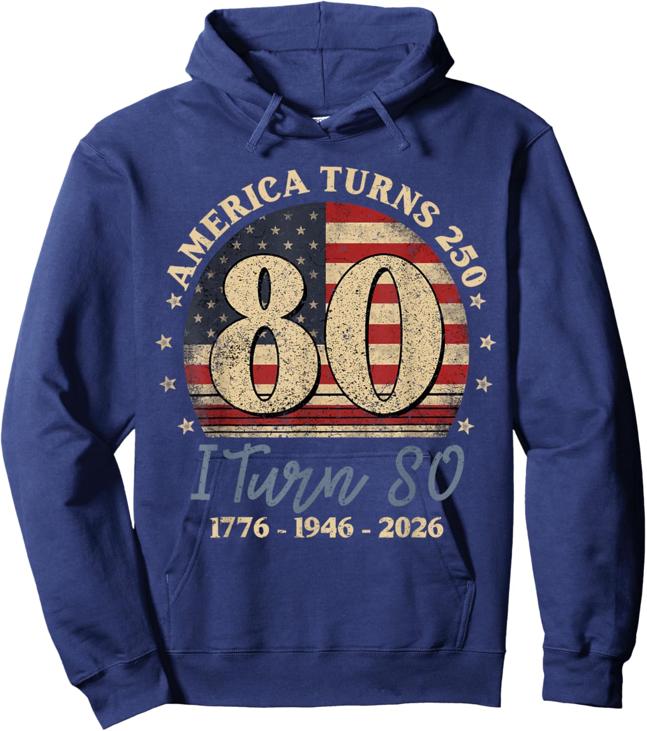 America Turns 250 I Turn 80 1776 1946 2026 80th Birthday Hoodie - Hoodie | Navy