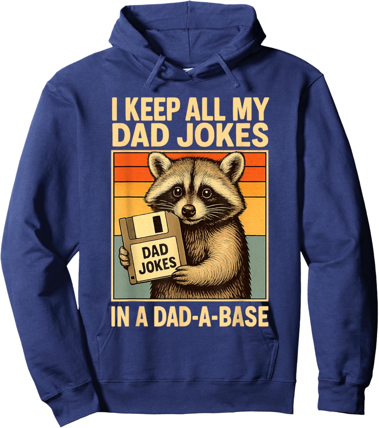 I Keep All My Dad Jokes in A Dad-A-Base Funny Fathers Day Hoodie - Hoodie | Navy