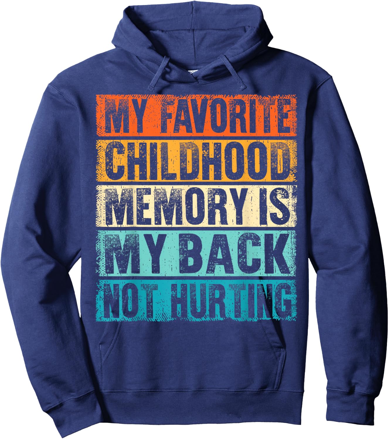 My Favorite Childhood Memory Is Back Not Hurting Gag Gifts Hoodie - Hoodie | Navy