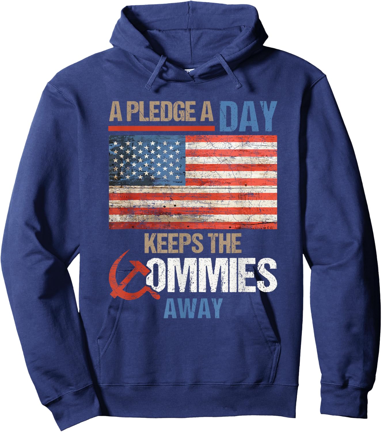 A Pledge a Day Keeps The Commies Away American Flag America Hoodie - Hoodie | Navy