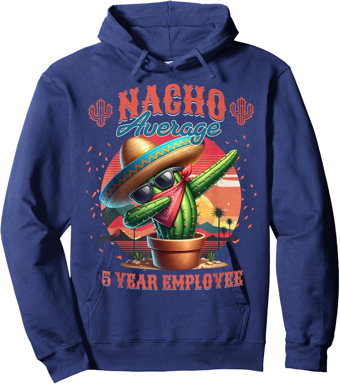 Nacho Average 5 Year Employee 5th Work Anniversary Hoodie - Hoodie | Navy
