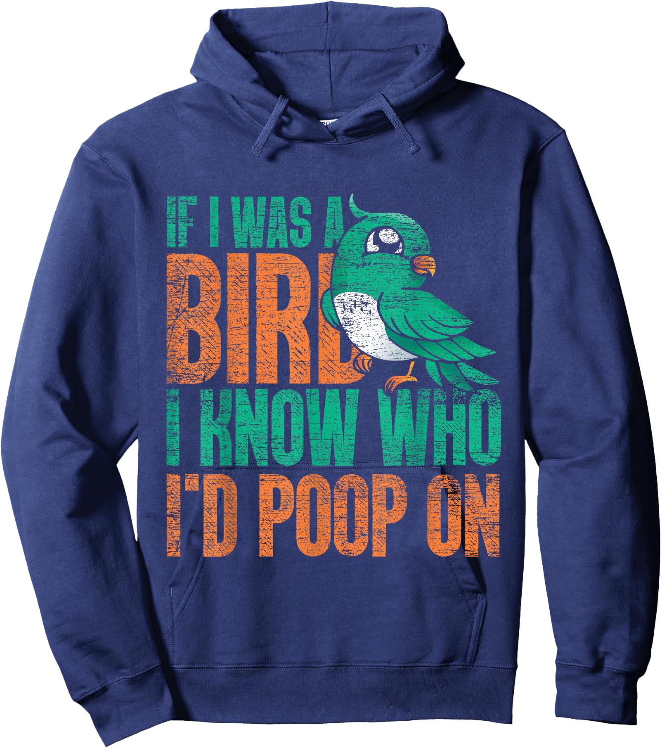 If I Was A Bird I Know Who Id Poop On - Funny Bird Hoodie - Hoodie | Navy