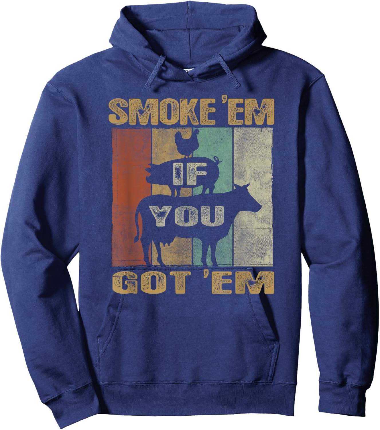 Retro Smoke 'Em IF You Got 'EM BBQ Shirt Food Grill Hoodie - Hoodie | Navy