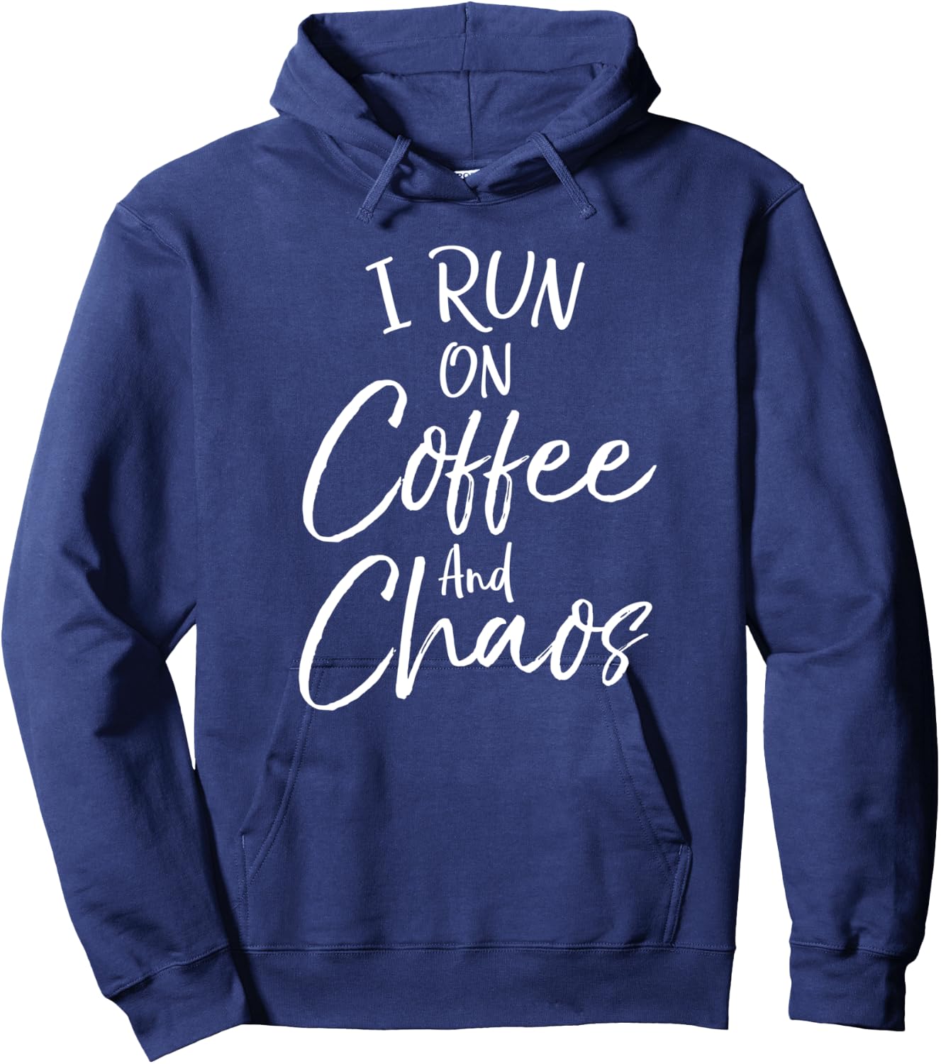 Funny Coffee Quote for Moms Cute I Run on Coffee and Chaos Hoodie - Hoodie | Navy