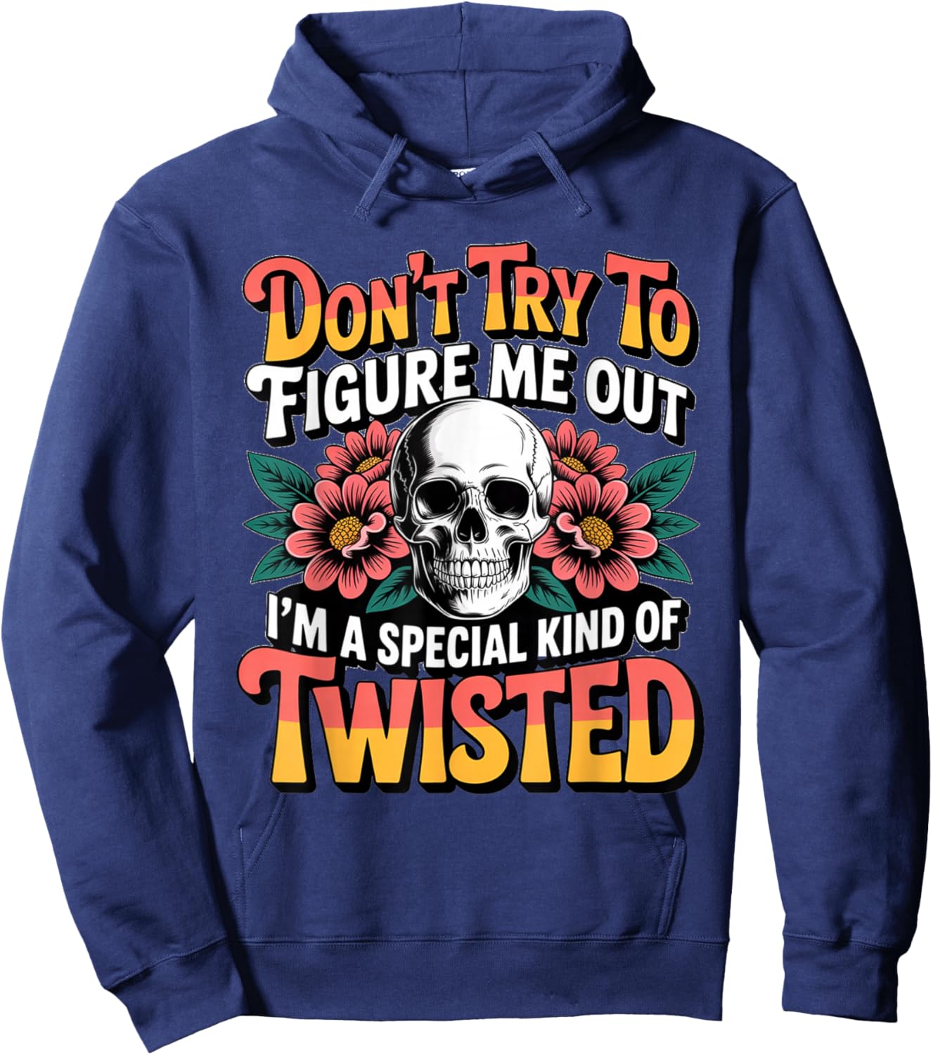 Don't Try to Figure me Out I'm a Special Kind of Twisted Hoodie - Hoodie | Navy