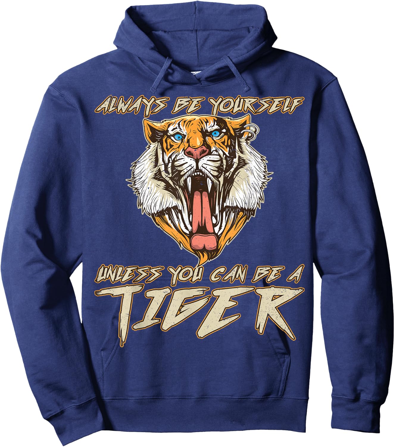 Always Be Yourself Unless You Can Be A Tiger Gift Hoodie - Hoodie | Navy