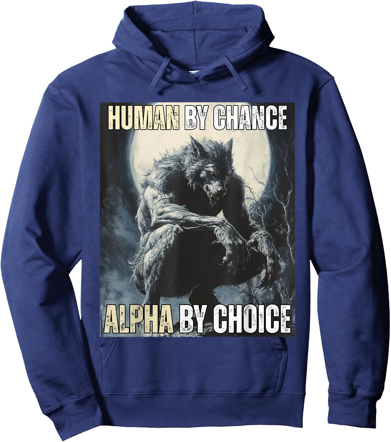 Human by Chance Alpha by Choice Cool Alpha Meme Funny Wolf Hoodie - Hoodie | Navy