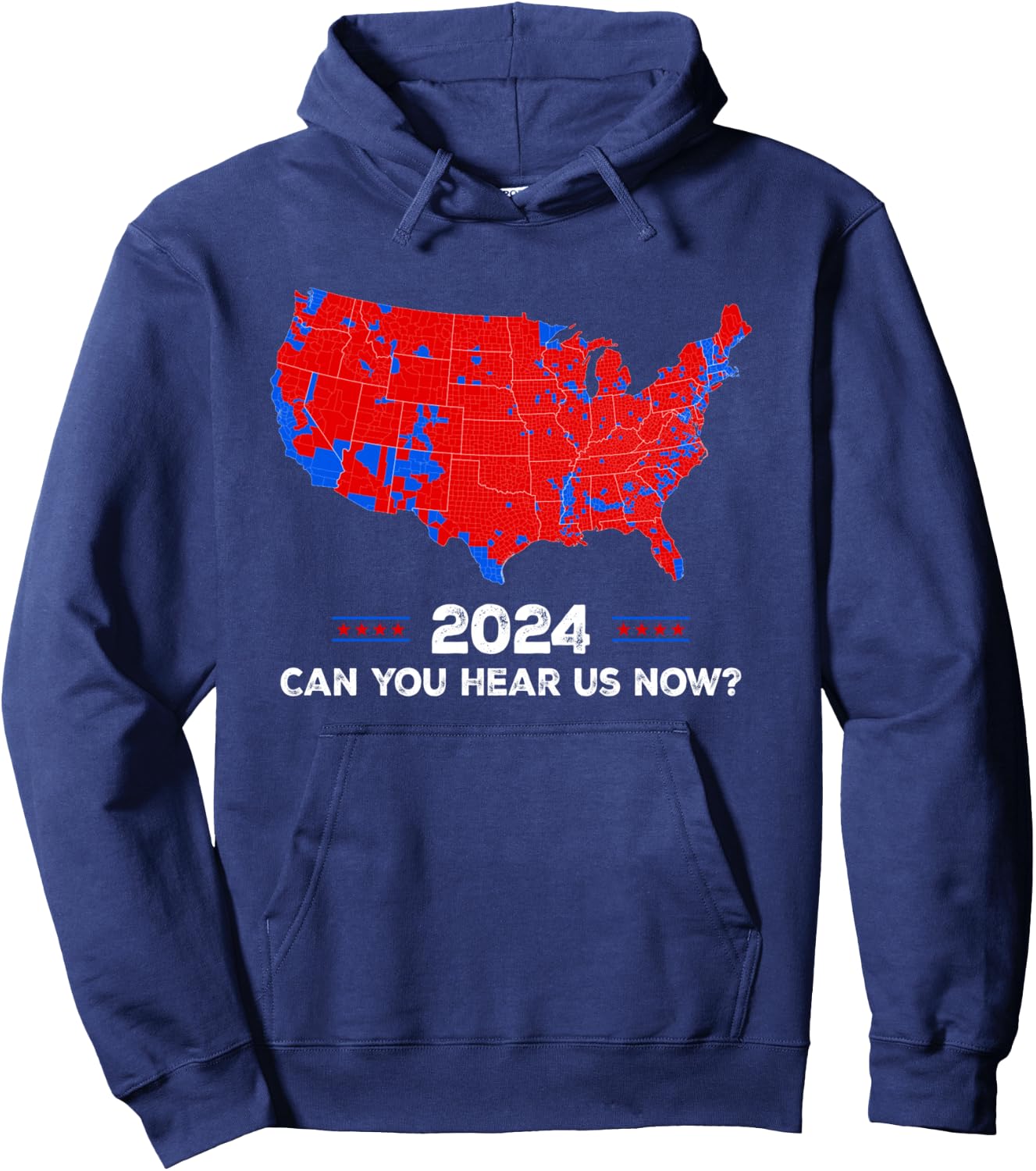 Patriotic Red and Blue Map, Can You Hear Us Now Map of 2024 Hoodie - Hoodie | Navy