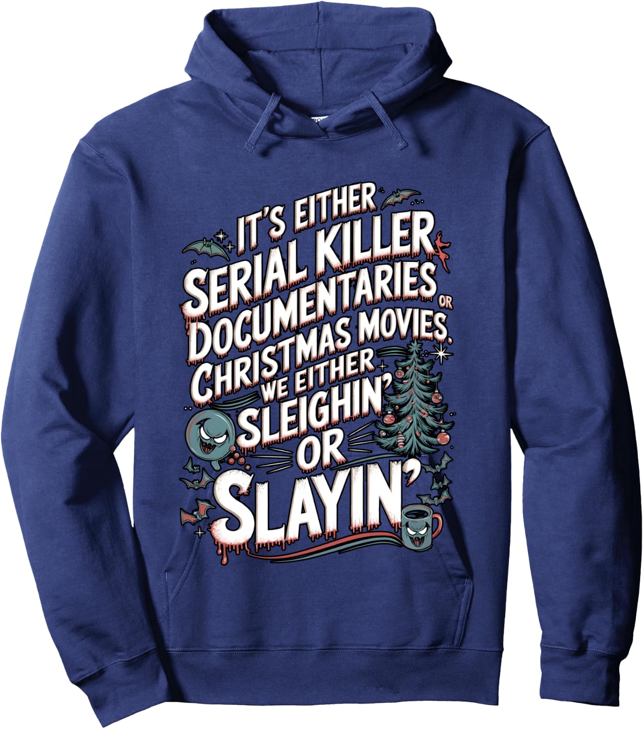 We Either Sleighing or Slaying Serial Killer Christmas Humor Hoodie - Hoodie | Navy