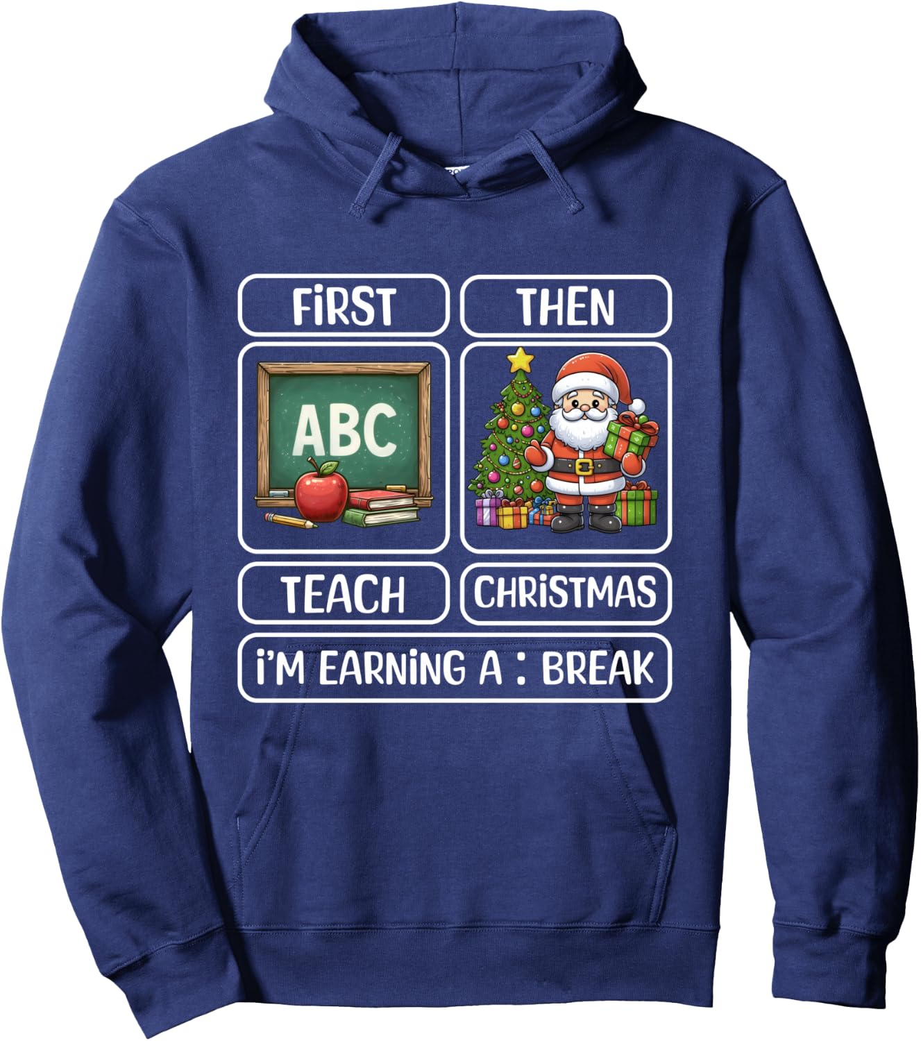 First Teach Then Christmas I'm Earning A Break Xmas Teacher Hoodie - Hoodie | Navy