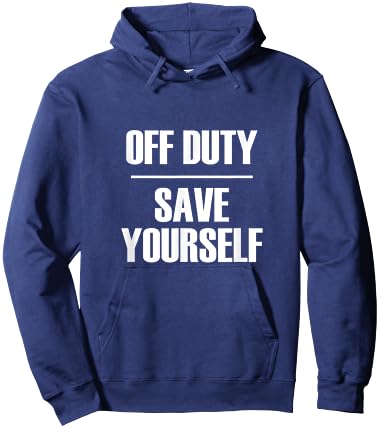 Off Duty Save Yourself - Funny Sarcastic Quote Hoodie - Hoodie | Navy
