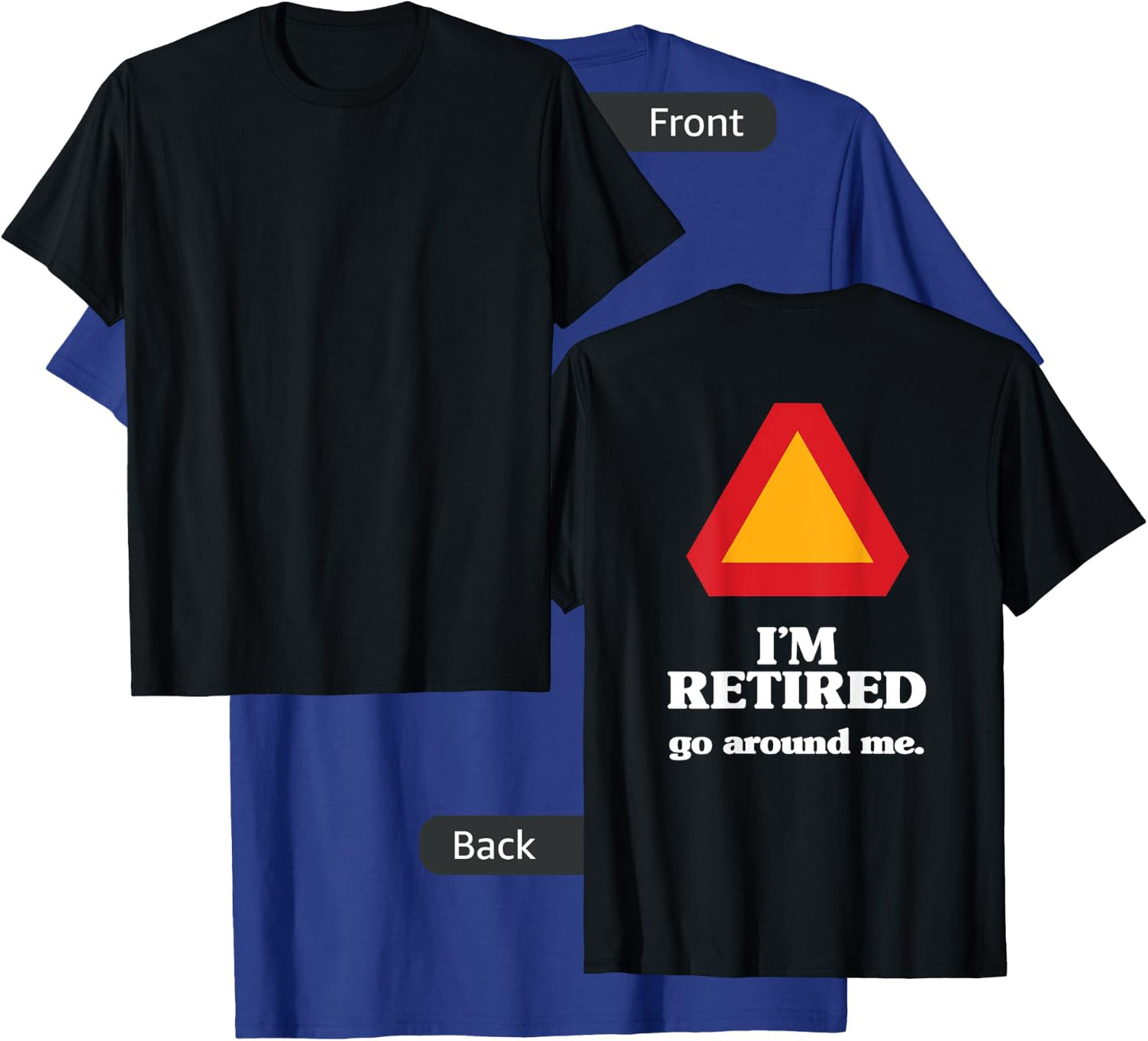 I'm Retired, Go Around Me, Retirement Gag Gift, Funny Retire T-Shirt - T-Shirt | Royal