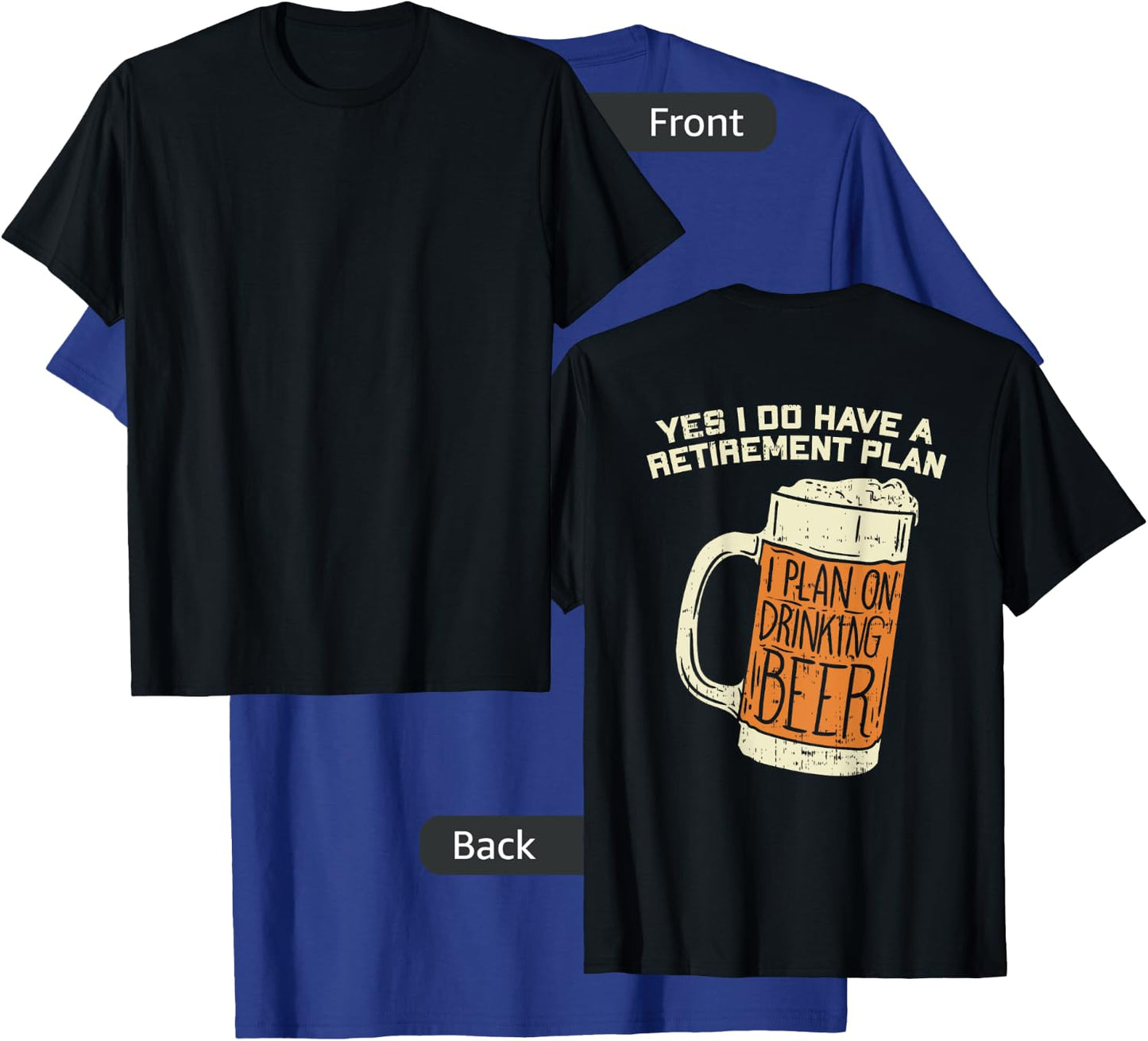Yes I Do Have A Retirement Plan Beer Drinking T-Shirt - T-Shirt | Royal