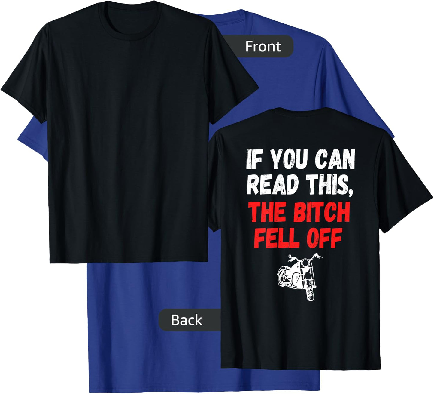 Printed on Back-If You Can Read This The Bitch Fell Off T-Shirt - T-Shirt | Royal