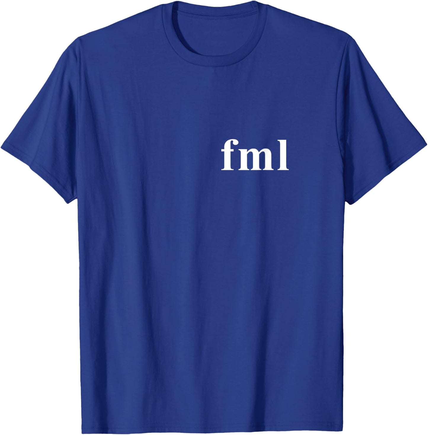 FML Fuck My Life Novelty Gift T-Shirt - T-Shirt | Royal