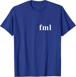 FML Fuck My Life Novelty Gift T-Shirt - T-Shirt | Royal